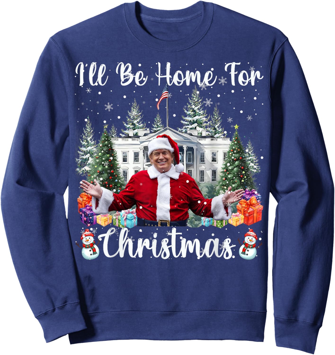 I'll Be Home For Christmas Funny Santa Claus Trump 2025 Sweatshirt - Sweatshirt | Navy