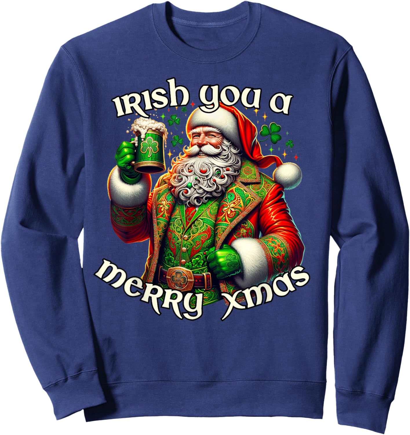 Irish You a Merry Xmas Santa Claus Fun Irish Holiday Sweatshirt - Sweatshirt | Navy