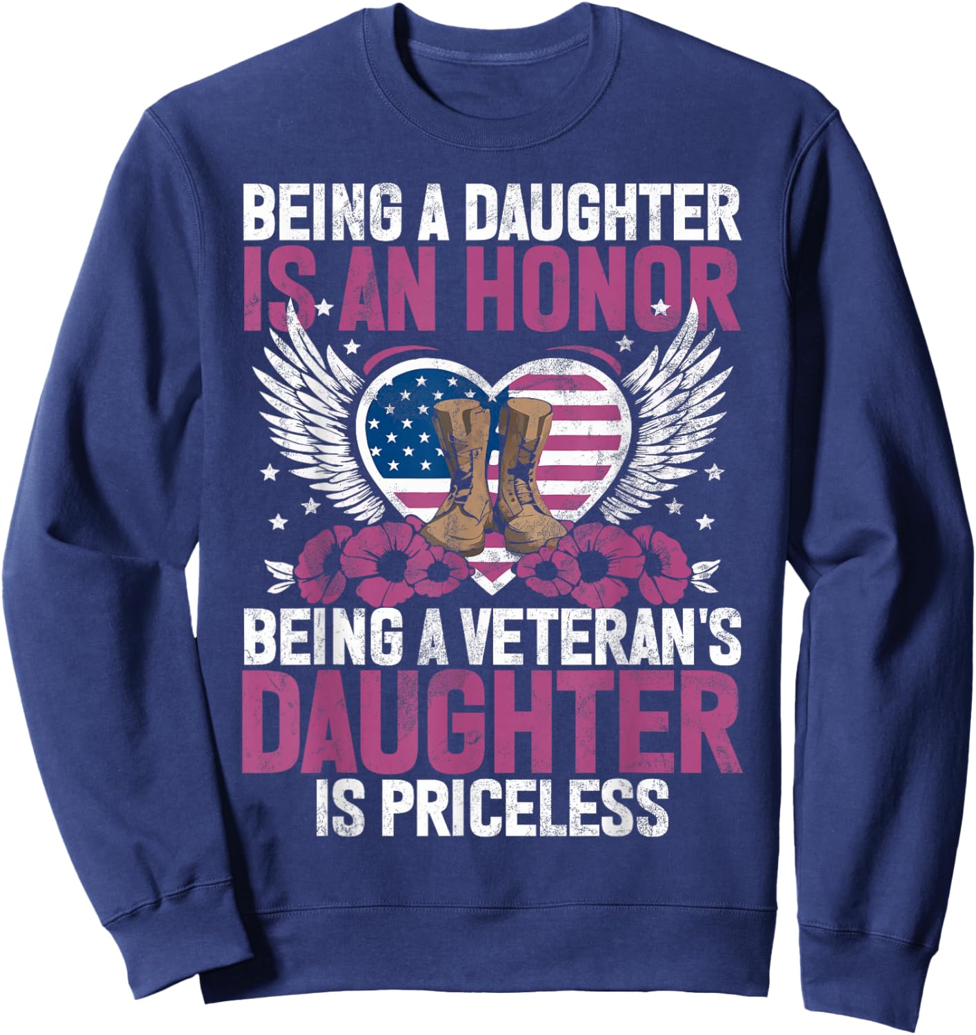 Being A Daughter Is An Honor Being Veteran's Daughter Sweatshirt - Sweatshirt | Navy