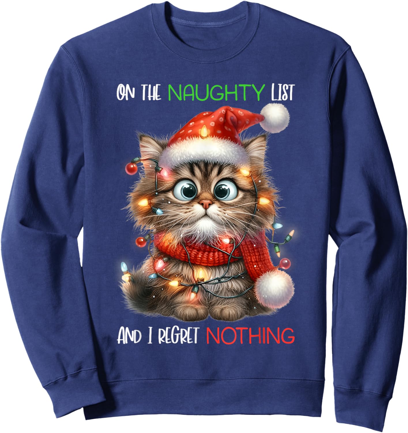 On The Naughty List And I Regret Nothing Cat Christmas Funny Men Women Kids Sweatshirt - Sweatshirt | Navy