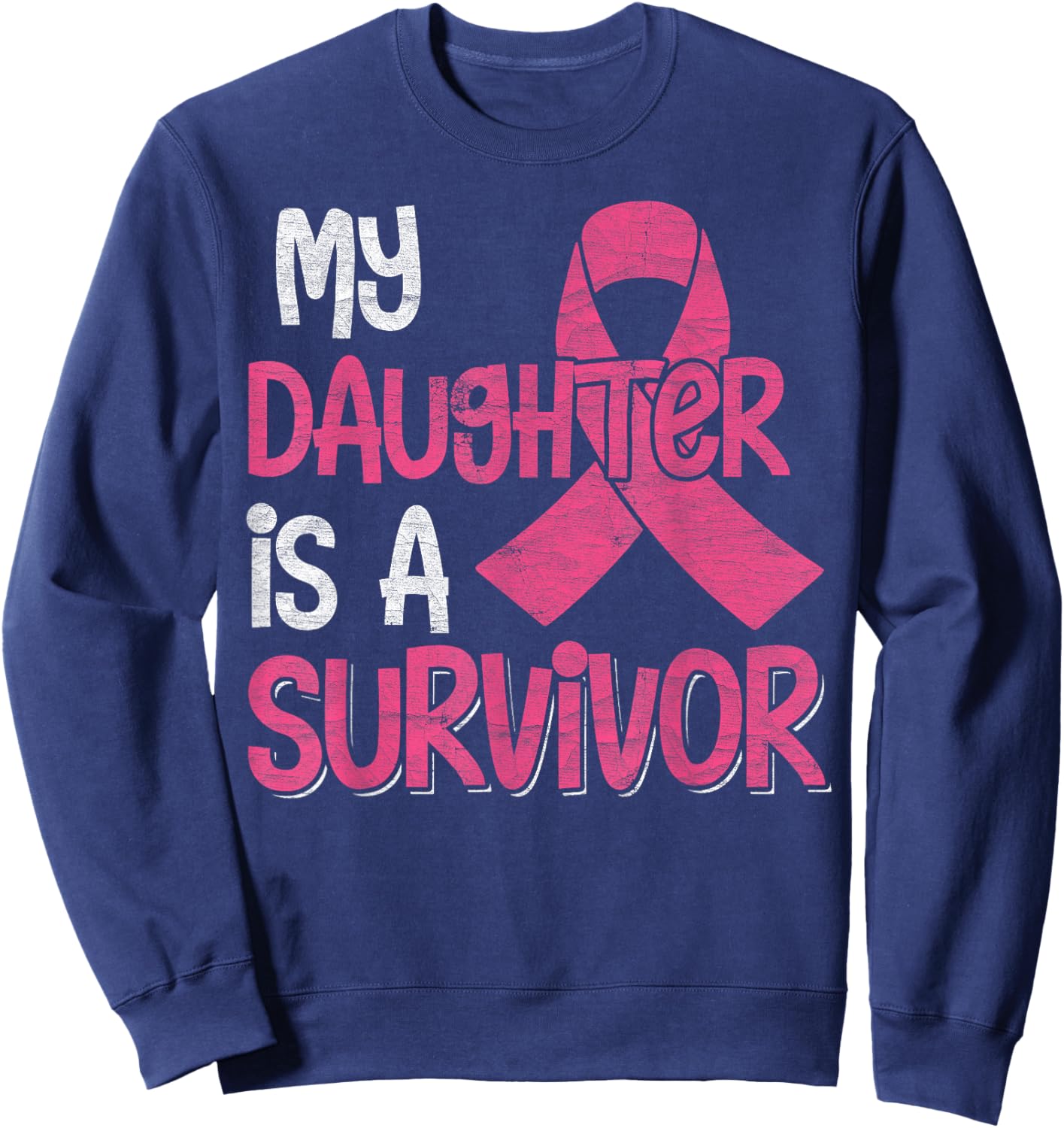 My Daughter Is A Survivor - Breast Cancer Support Squad Sweatshirt - Sweatshirt | Navy