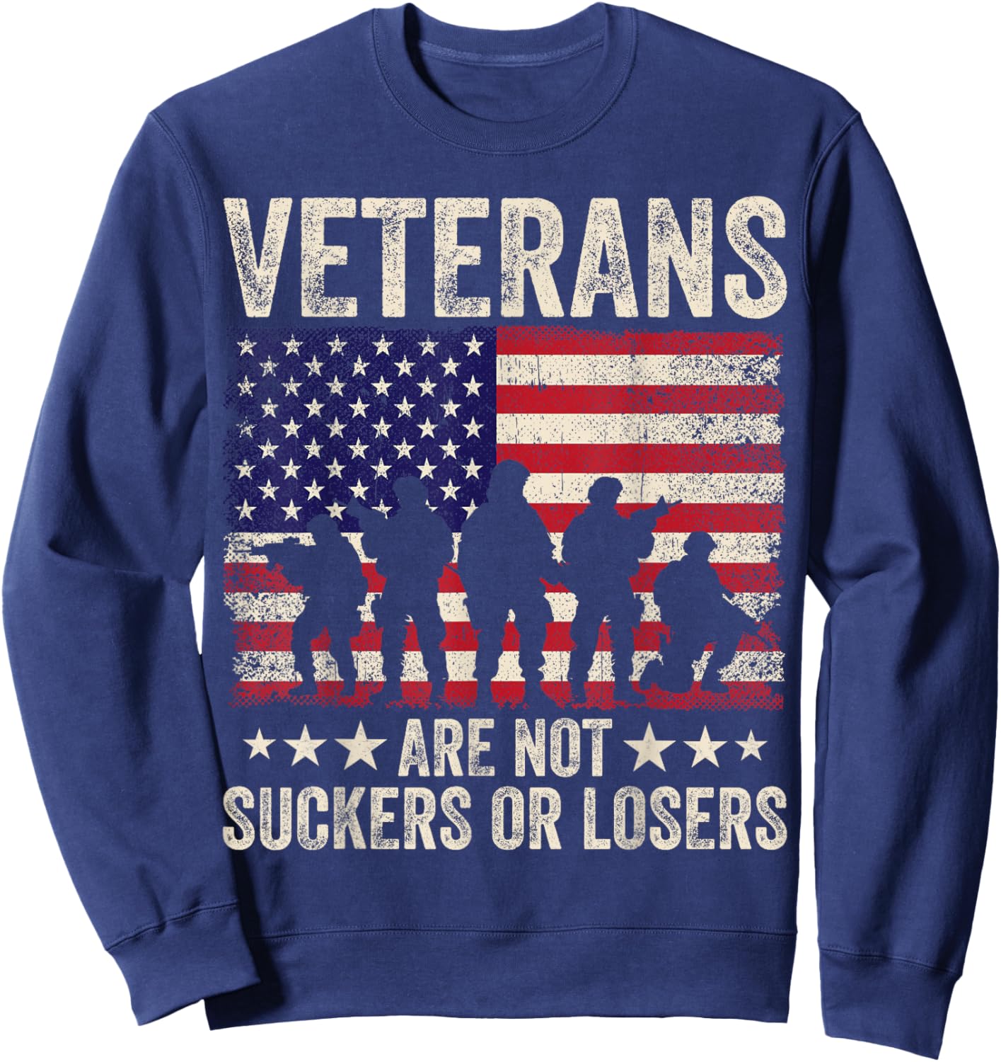 Veterans Are Not Suckers Or Losers Patriotic Veterans Day Sweatshirt - Sweatshirt | Navy