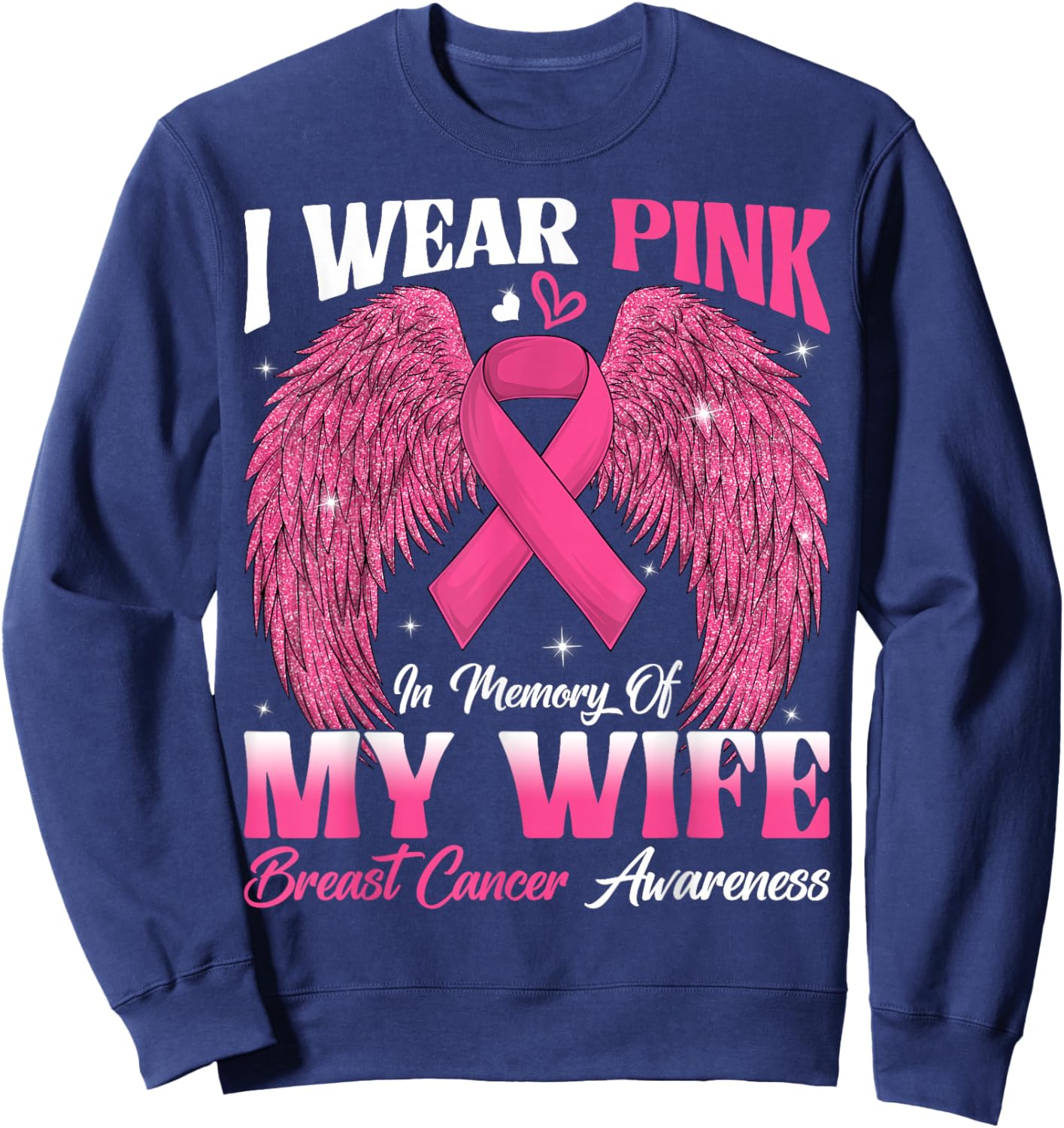 I Wear Pink In Memory Of My Wife Breast Cancer Awareness Day Sweatshirt - Sweatshirt | Navy