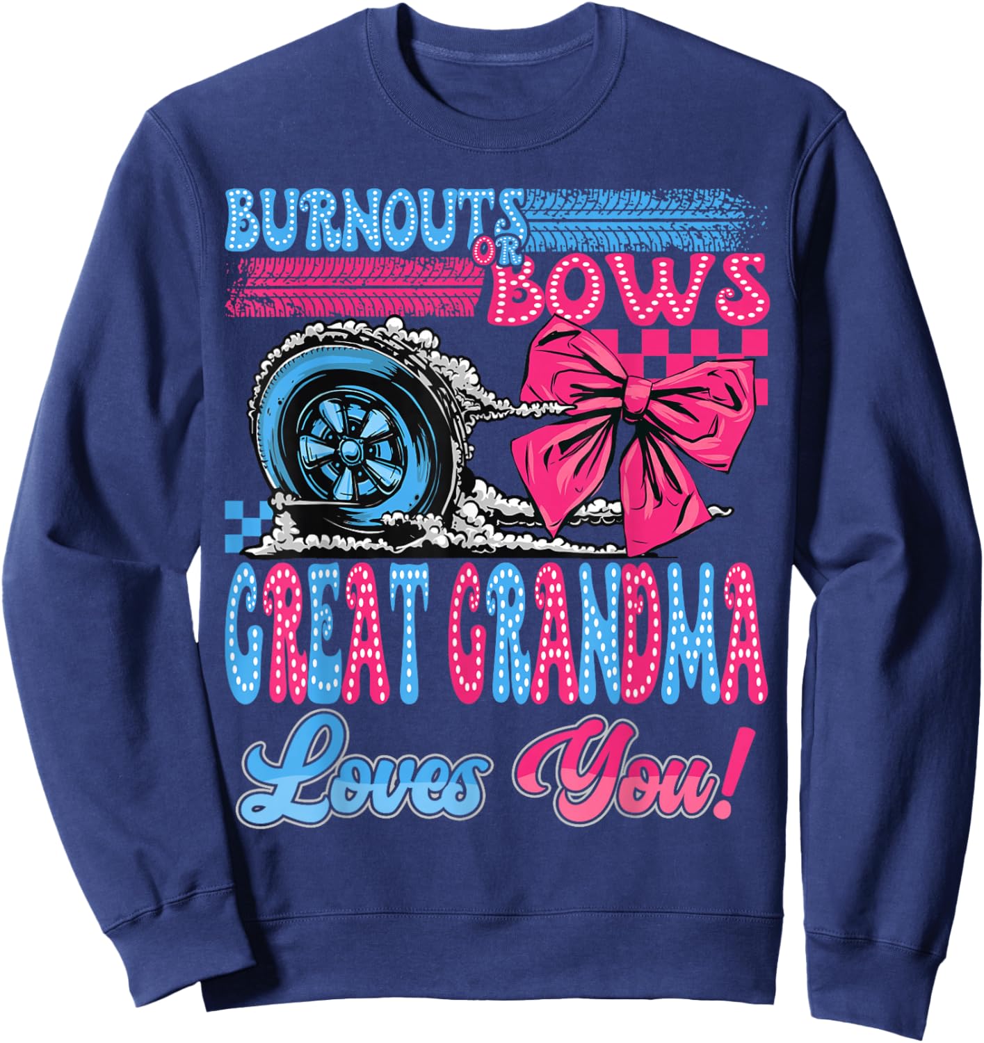 Burnouts or Bows Great Grandma Loves You Gender Reveal Party Sweatshirt - Sweatshirt | Navy