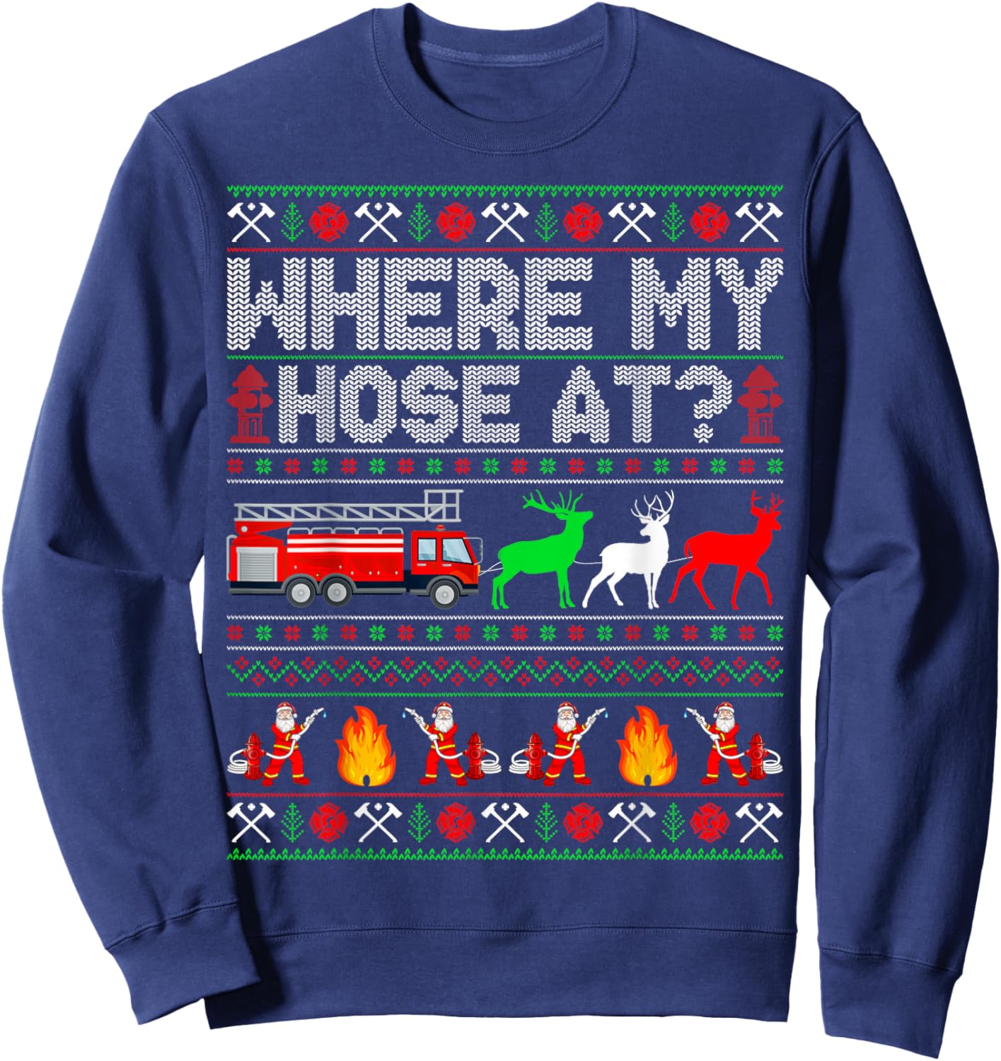 Where My Hose At Firefighter Fire Truck Ugly Christmas Sweatshirt - Sweatshirt | Navy