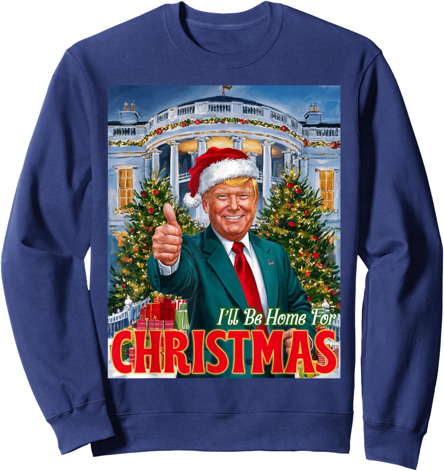 Holiday President Trump Back I'll Be Home For Christmas Sweatshirt - Sweatshirt | Navy
