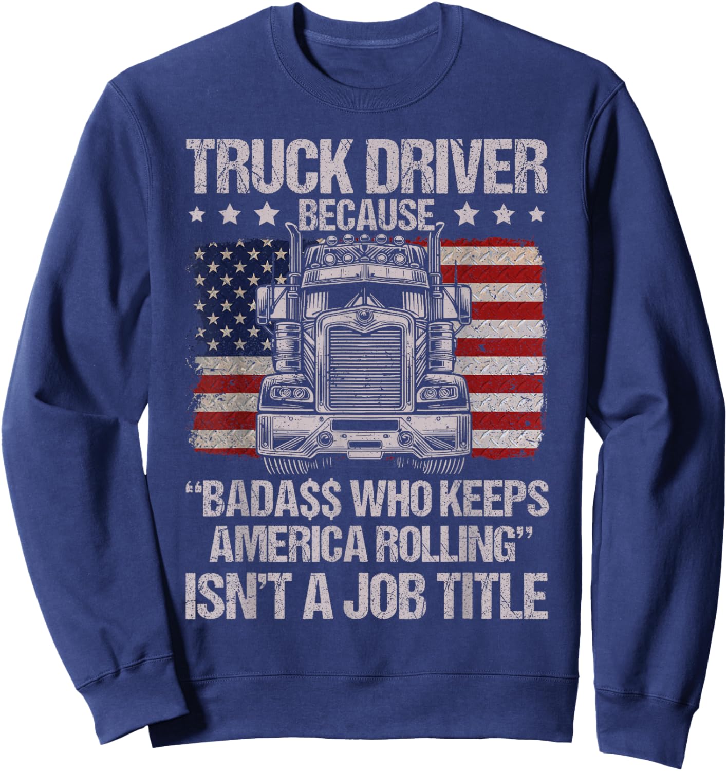 Funny Trucker big rig driver Truck Sweatshirt - Sweatshirt | Navy