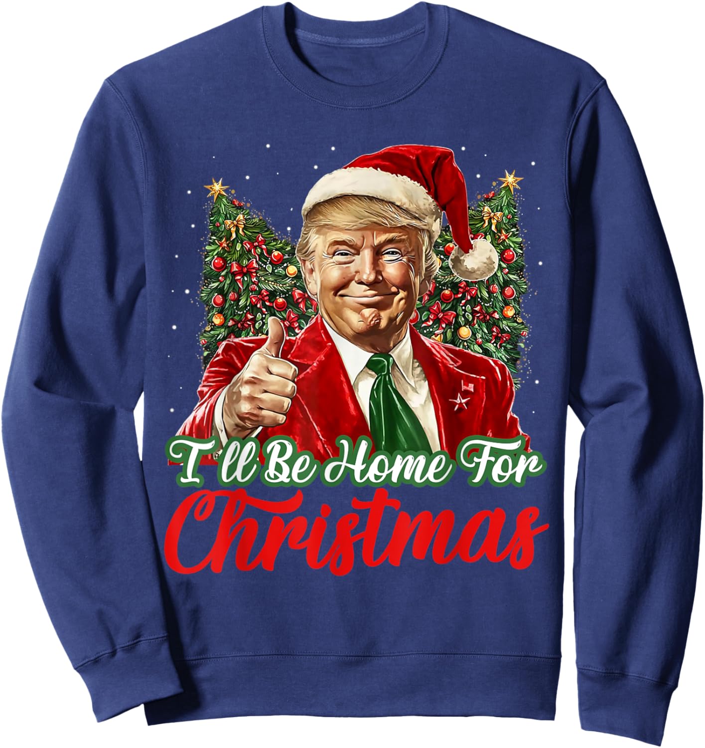I'll Be Home For Christmas Xmas Trump Pajamas Holiday Santa Sweatshirt - Sweatshirt | Navy
