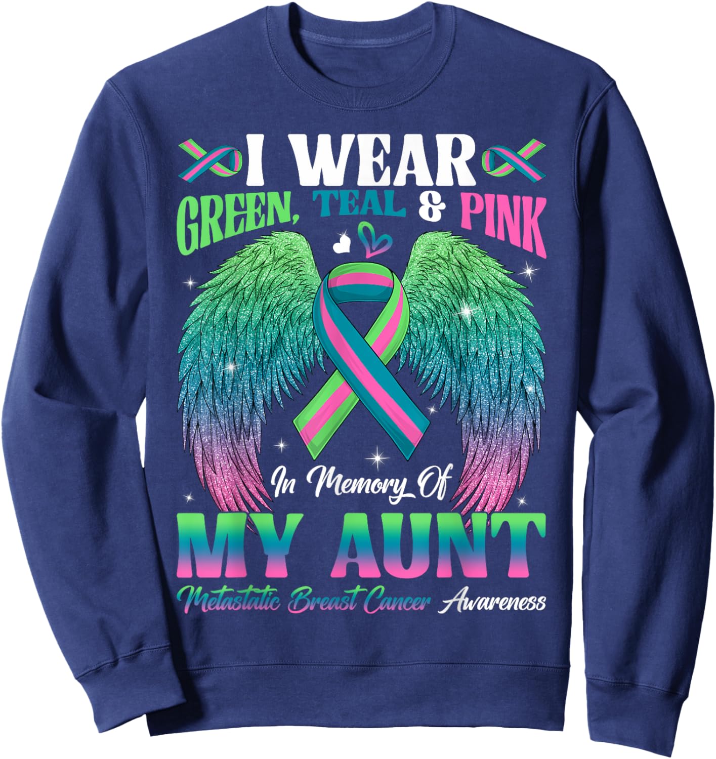 Green Teal Pink In Memory Of My Aunt Metastatic Breast Cance Sweatshirt - Sweatshirt | Navy