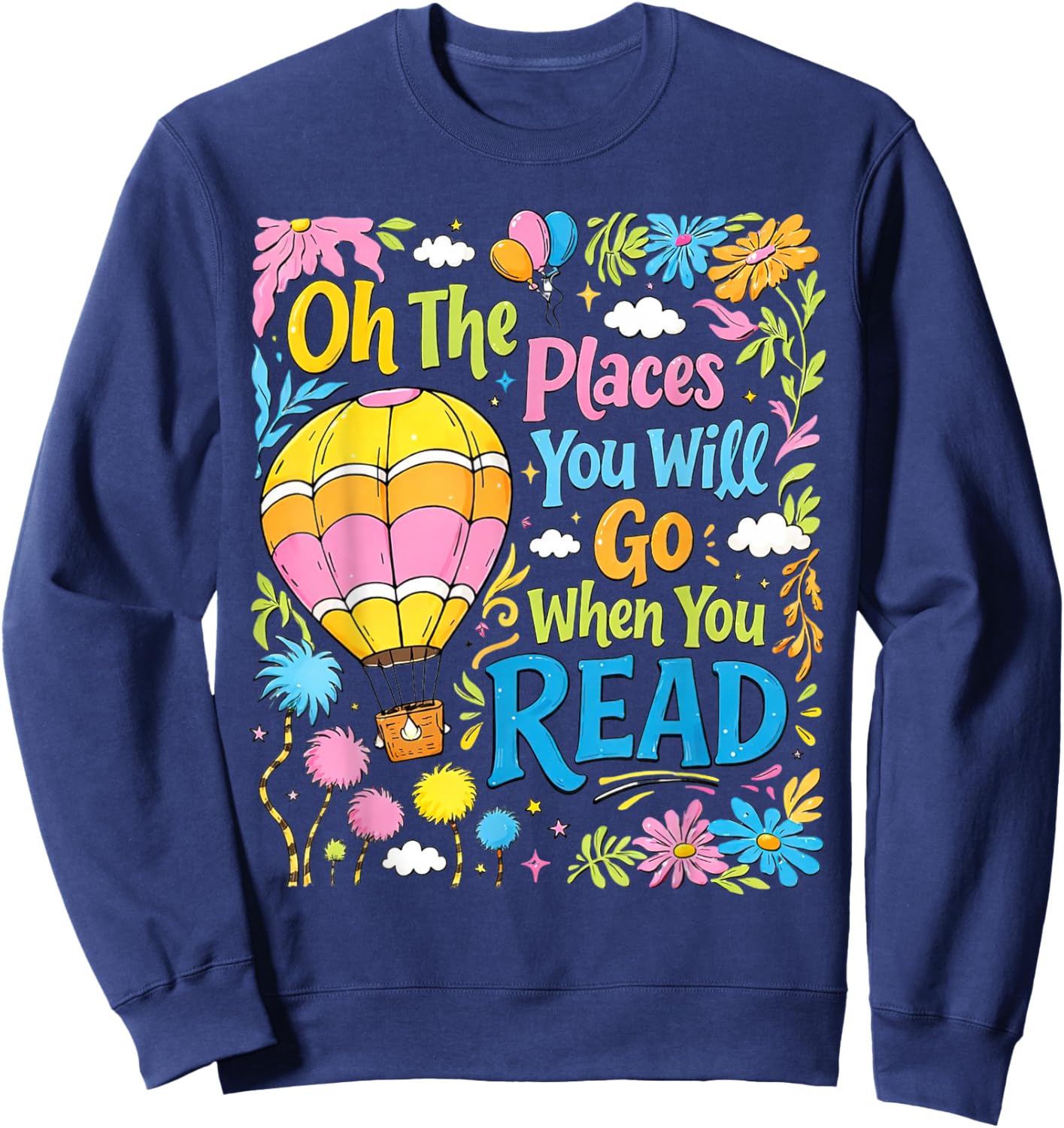 Boho Flowers Oh ThePlaces You Will Go When You Read T-Shirt Sweatshirt - Sweatshirt | Navy