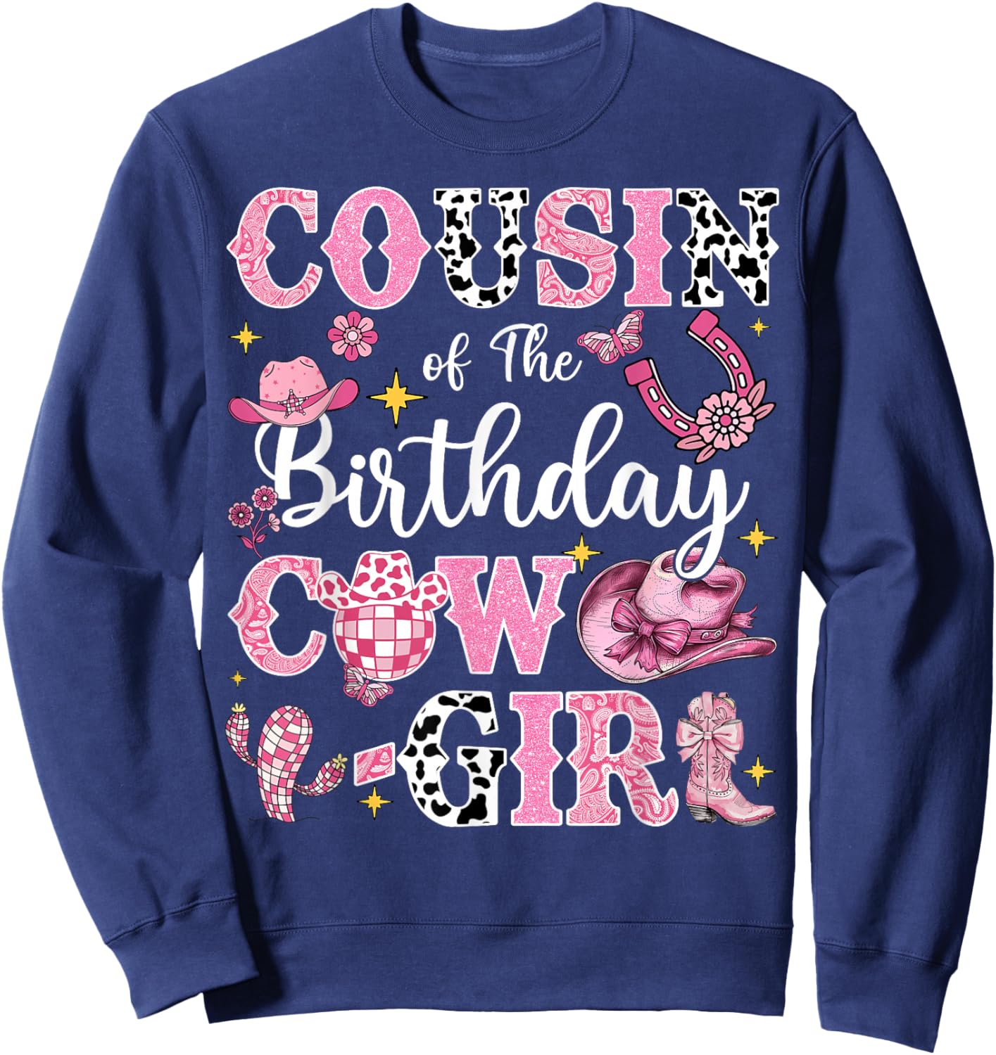Cousin Of The Birthday Cow-Girl Rodeo Cousin Bday Party Sweatshirt - Sweatshirt | Navy