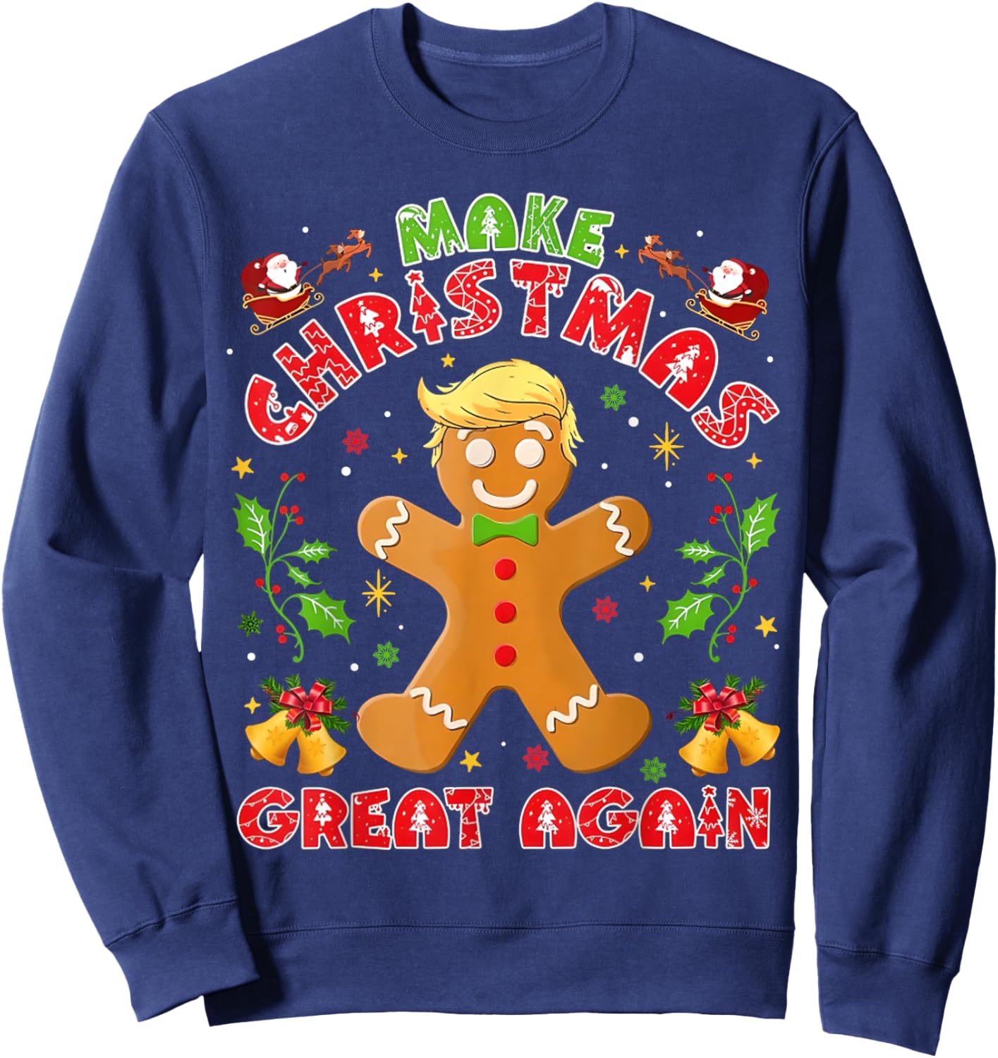 Funny Trump Gingerbread Man Make Christmas Great Again 2024 Sweatshirt - Sweatshirt | Navy