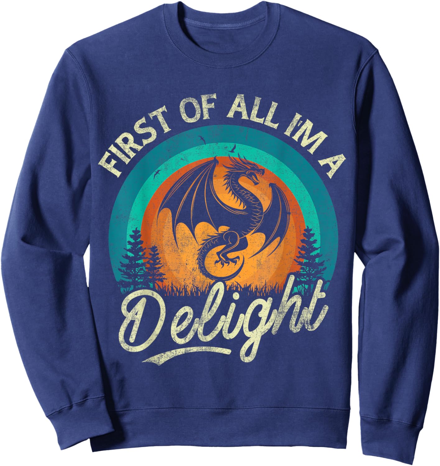 First Of All I'm A Delight Mythical Creature Angry Dragon Sweatshirt - Sweatshirt | Navy