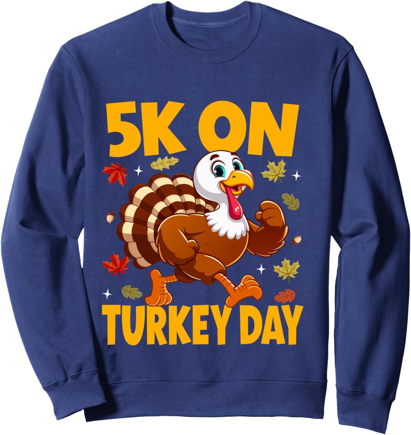 5K On Turkey Day Thanksgiving Running Turkey Trot 5k Runners Sweatshirt - Sweatshirt | Navy