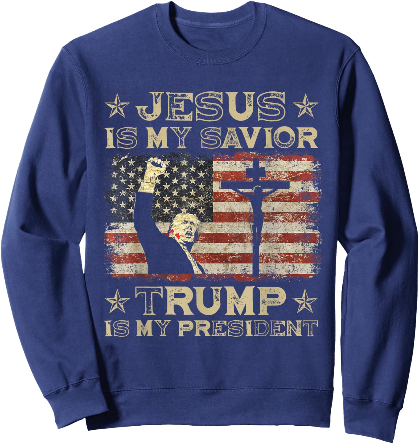 Jesus Is My Savior Trump Is My President Trump 2024 USA Flag Sweatshirt - Sweatshirt | Navy
