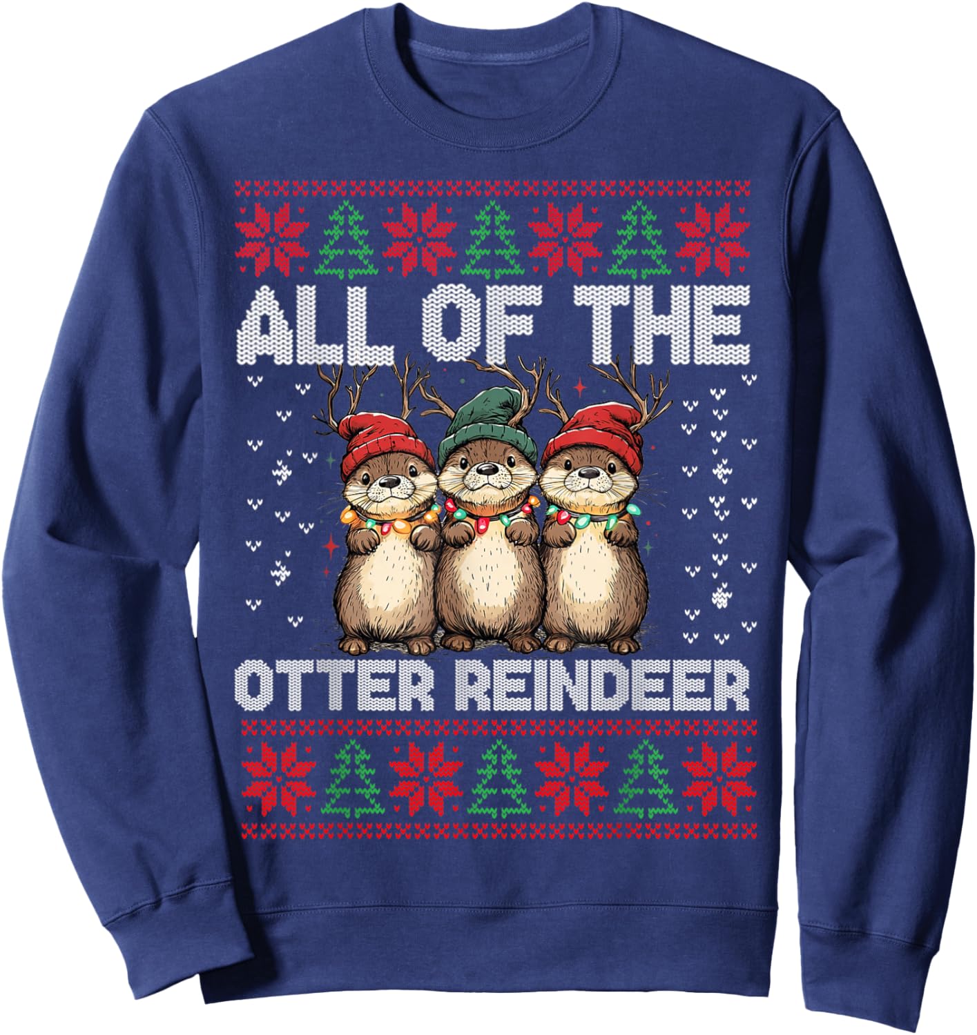 Otter Christmas Tree All Of The Otters Reindeer Ugly Sweater Sweatshirt - Sweatshirt | Navy