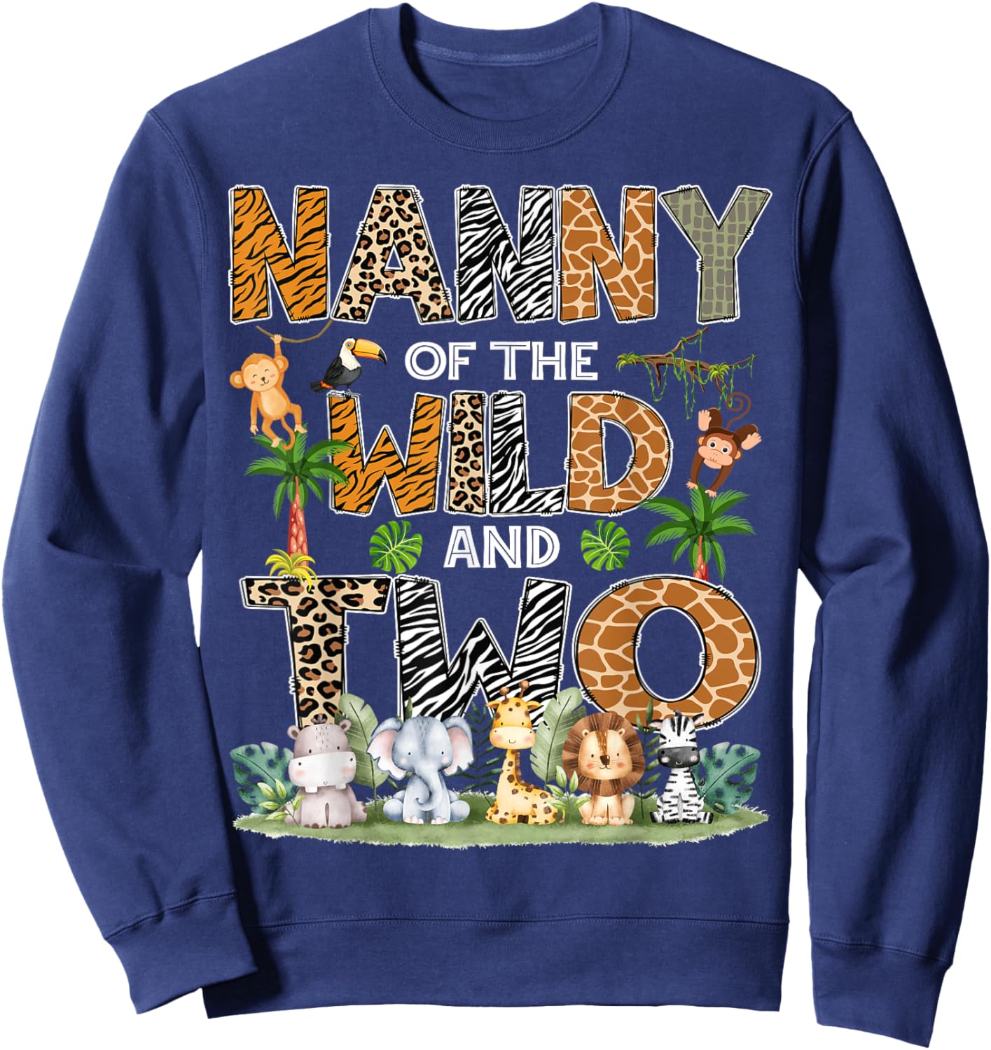 Nanny Of The Wild And Two Zoo Safari Jungle Birthday Sweatshirt - Sweatshirt | Navy