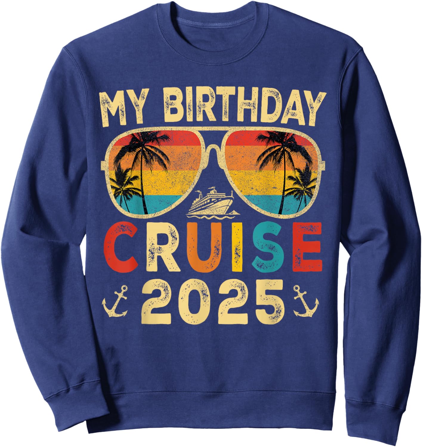 My Birthday Cruise 2025 Party Cruise Birthday Vacation Trip Sweatshirt - Sweatshirt | Navy