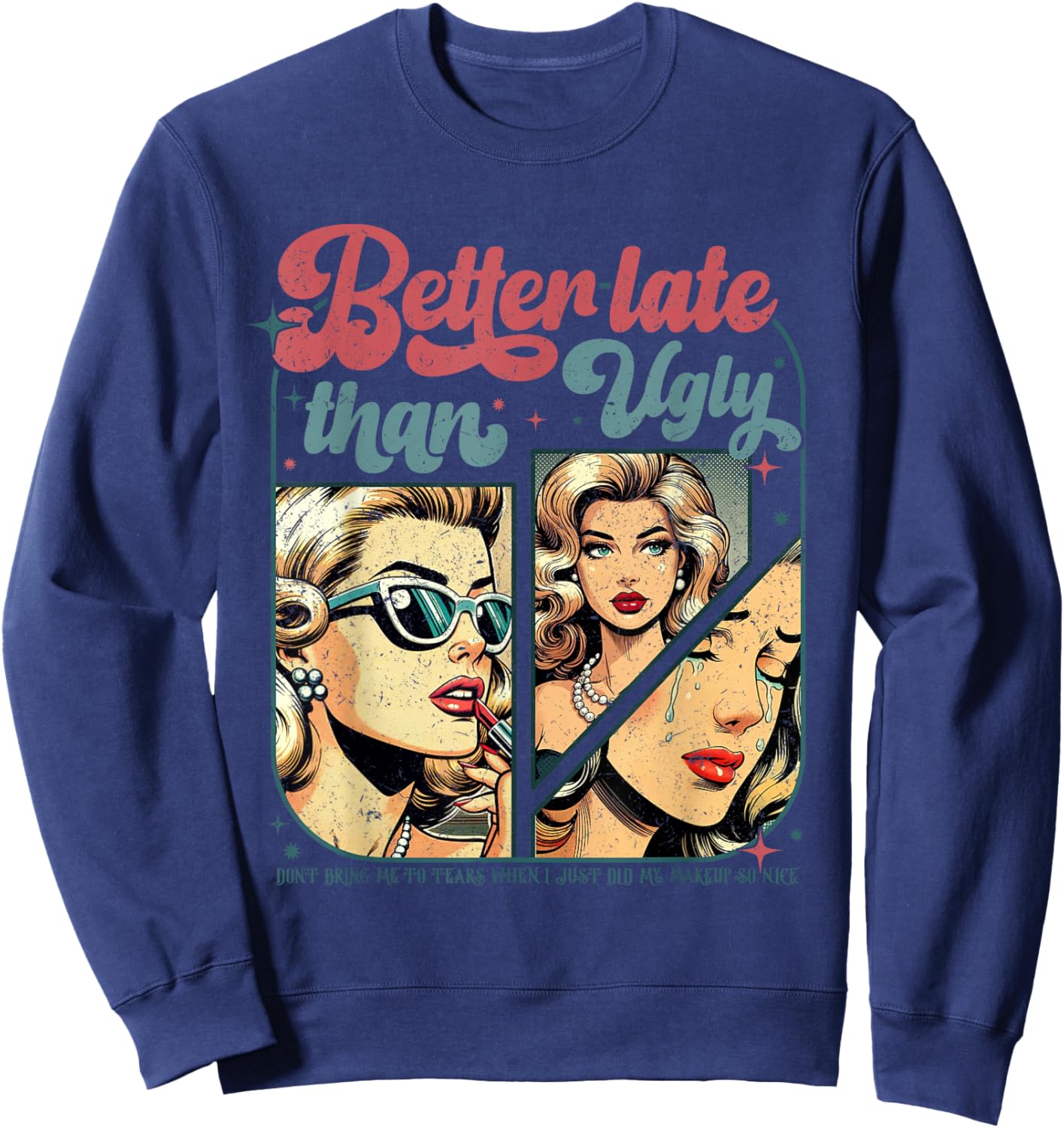 Better Late Than Ugly Sweatshirt - Sweatshirt | Navy
