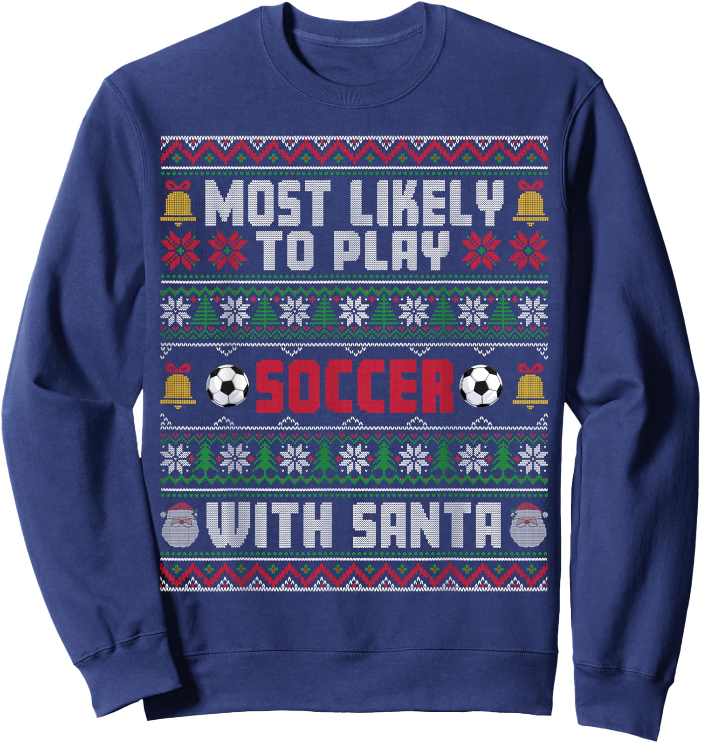 Most Likely To Play Soccer With Santa Xmas Ugly Sweater Sweatshirt - Sweatshirt | Navy