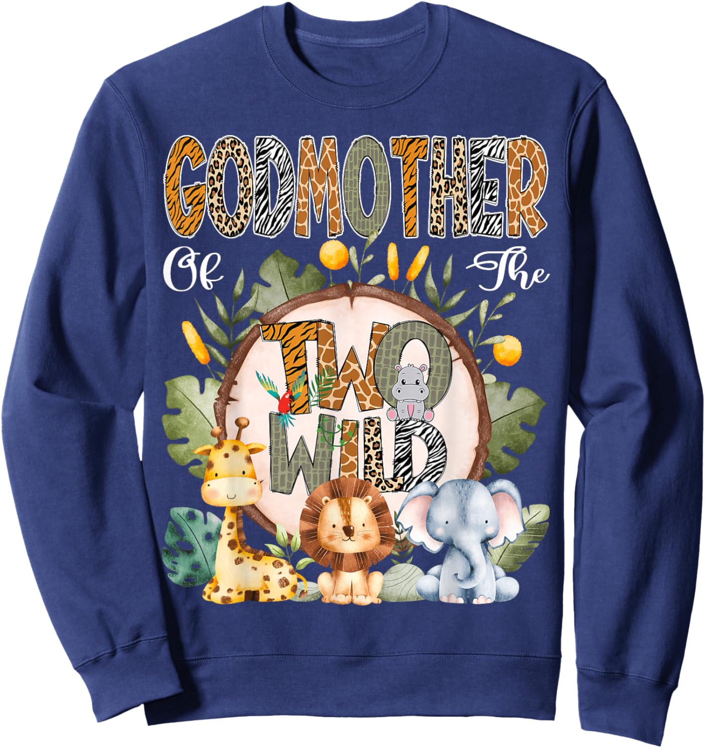 GodMother Of The Two Wild Animal Safari 2Nd Birthday Party Sweatshirt - Sweatshirt | Navy