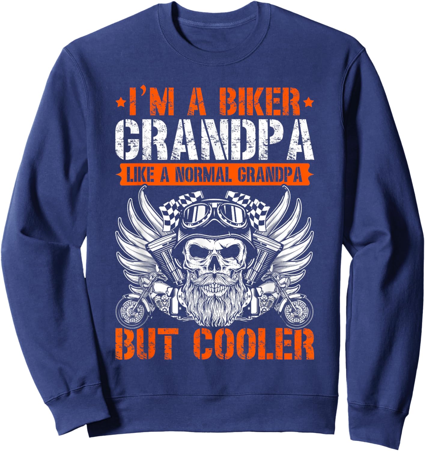 I'm A Biker Grandpa Like A Normal Grandpa But Cooler Sweatshirt - Sweatshirt | Navy