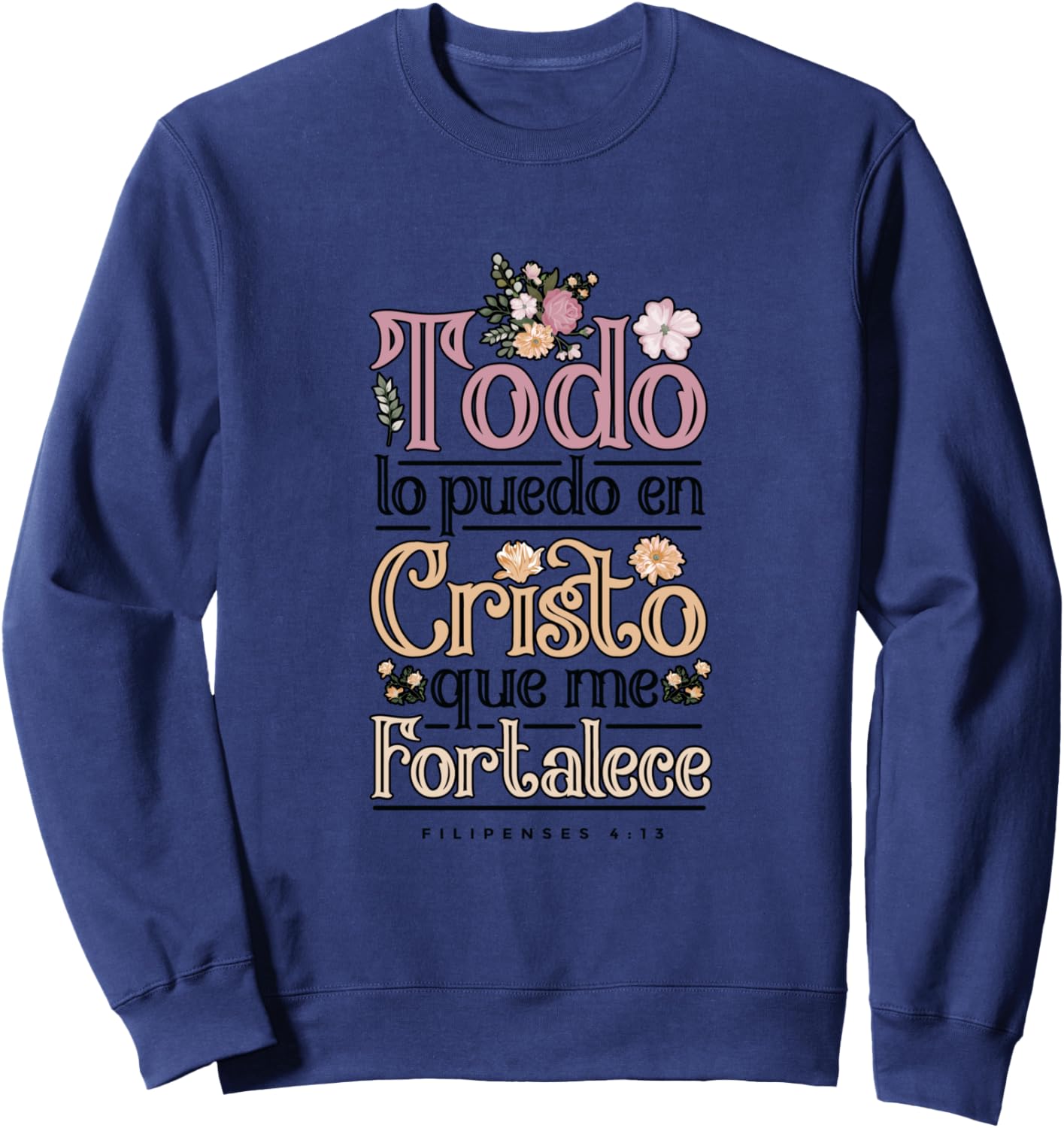 Philippians 4:13 Spanish Christian Bible Verse Jesus Christ Sweatshirt - Sweatshirt | Navy