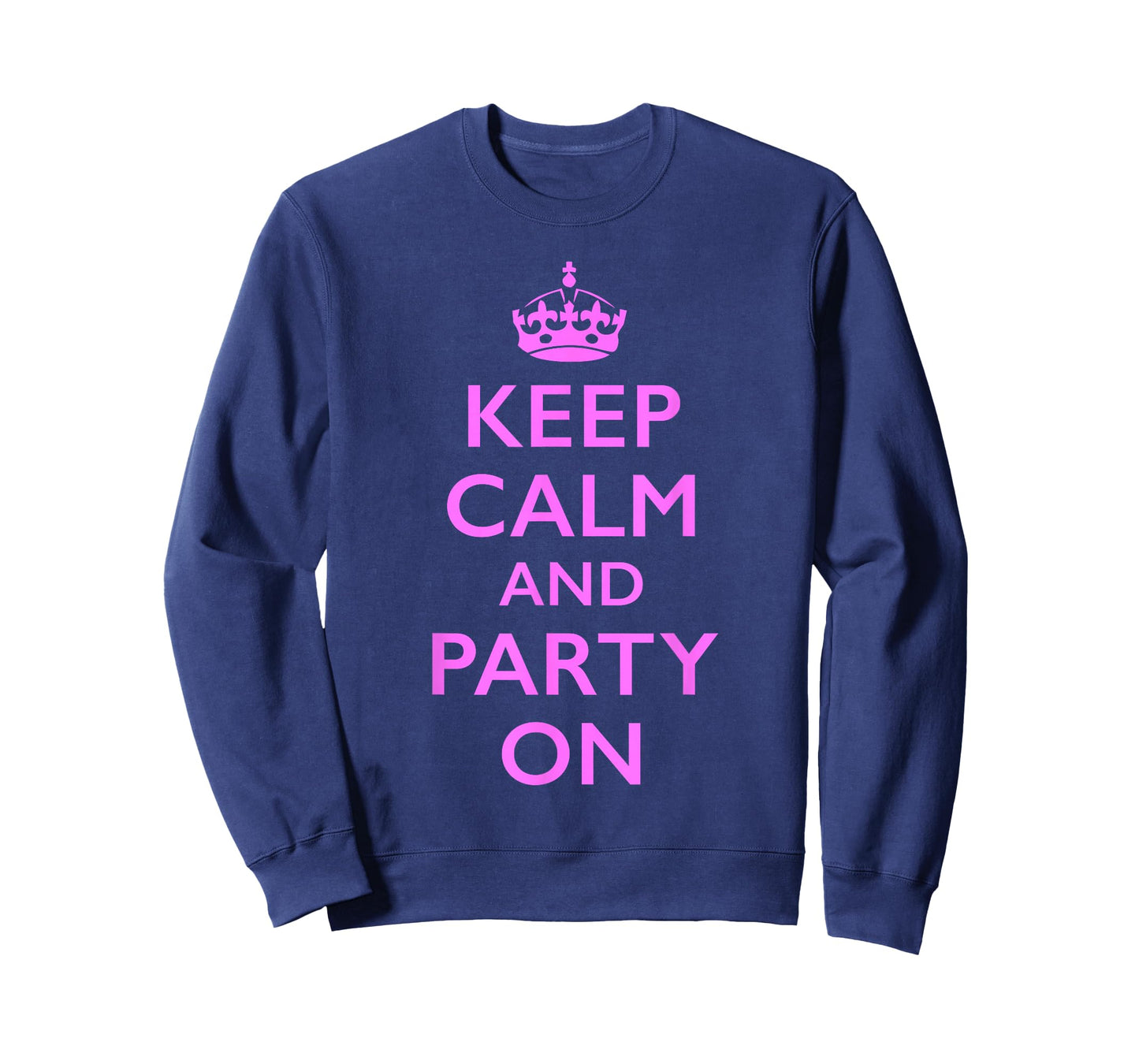 Keep Calm and Party On Pink T-Shirt - Sweatshirt | Navy