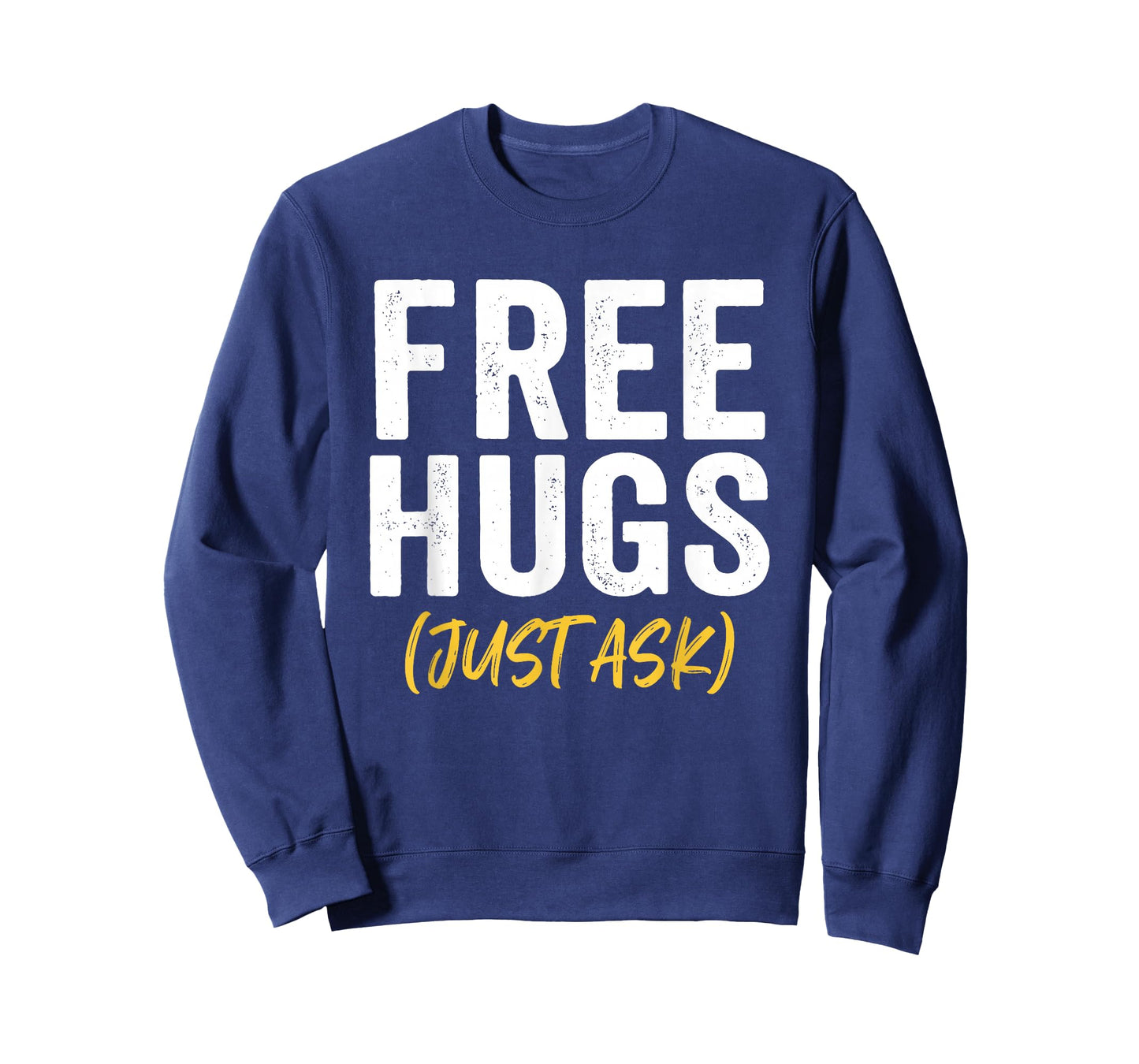 Free Hugs Just Ask T-Shirt - Sweatshirt | Navy