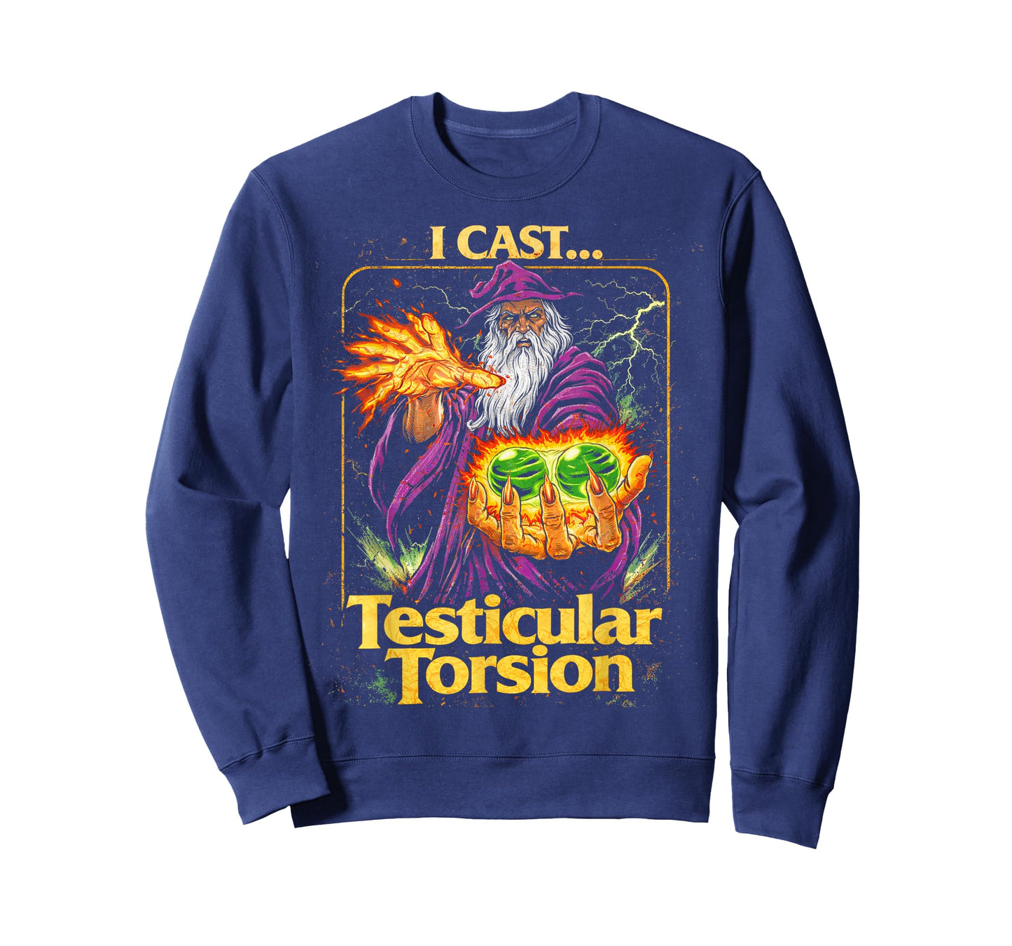 I Cast Testicular Torsion Funny Wizard Meme T-Shirt - Sweatshirt | Navy