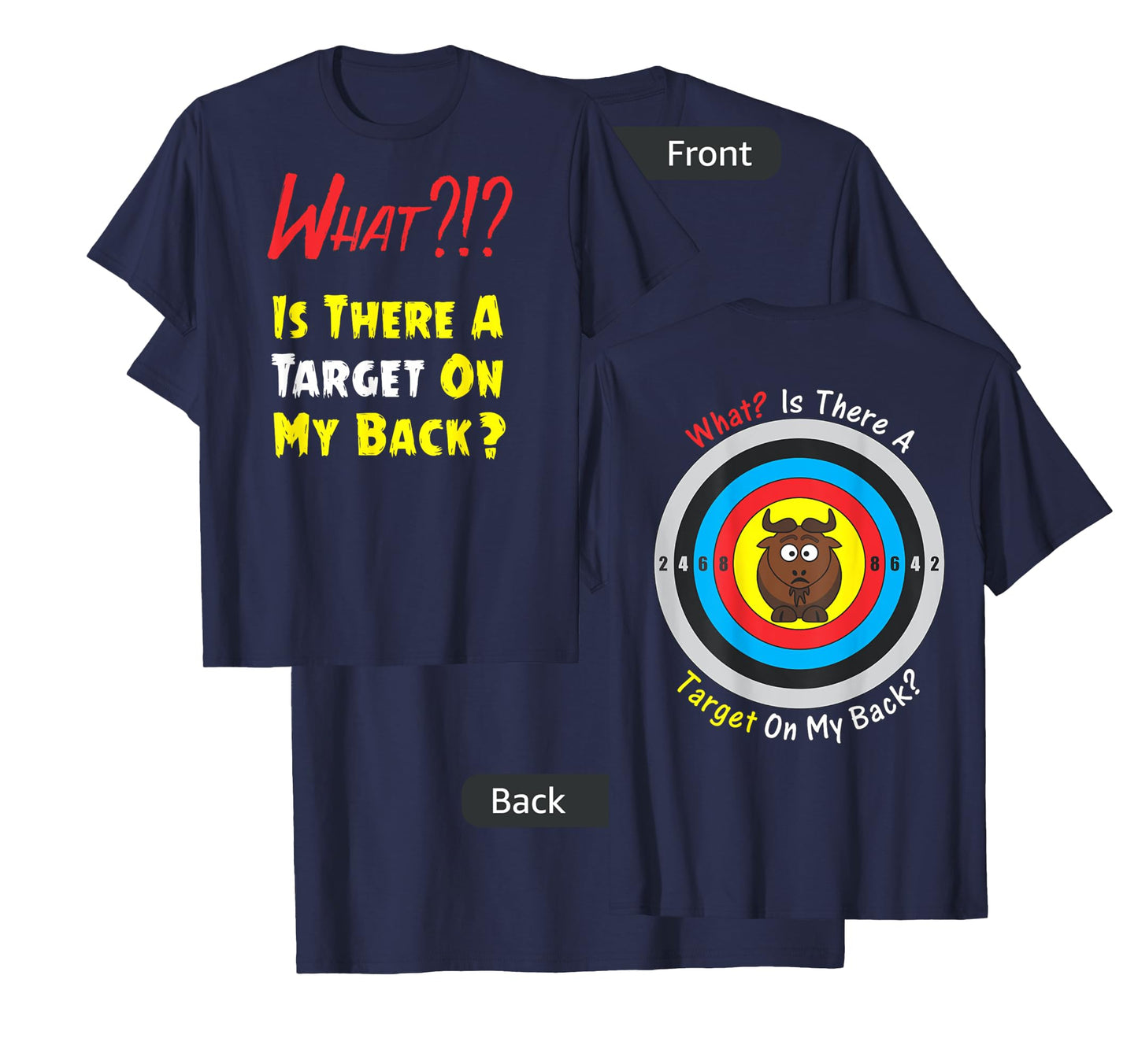 Is There a Target On My Back?!? Front with Bullseye on Back T-Shirt