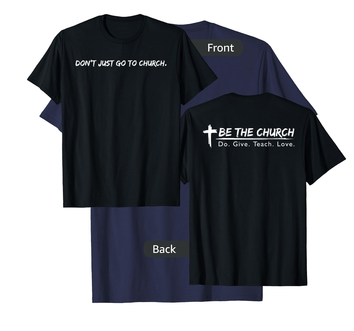 Don't Just Go To Church Be The Church Christian T-Shirt