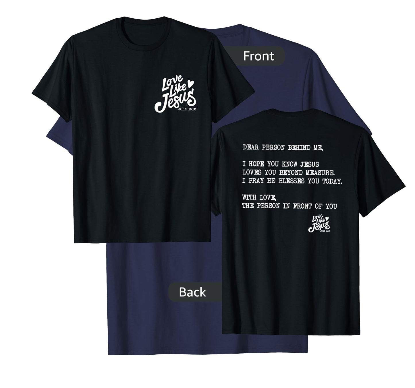 love like jesus dear person behind me T-Shirt