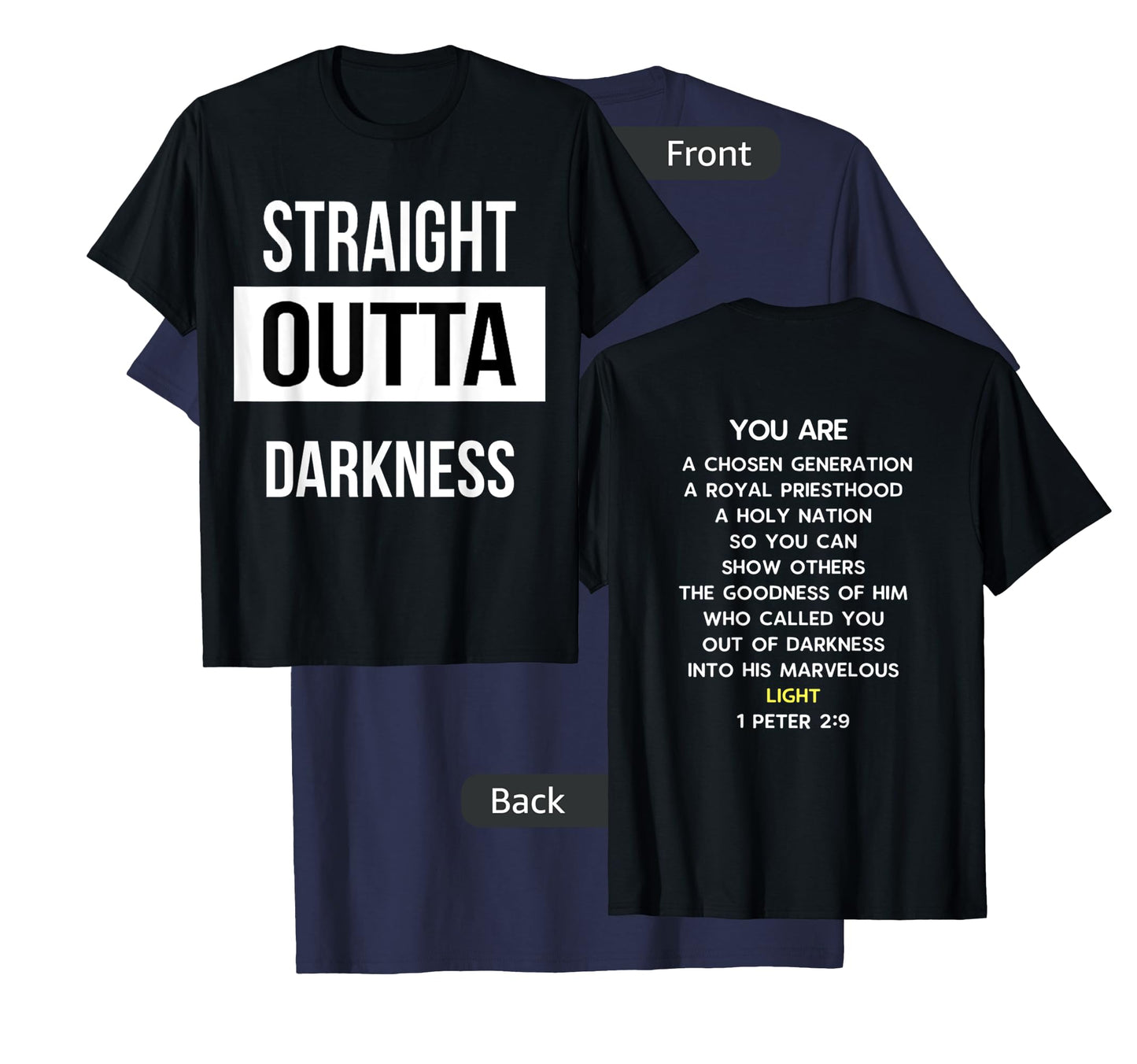 Straight Outta Darkness Shirt 1 Peter 2 9 - verse on back T-Shirt