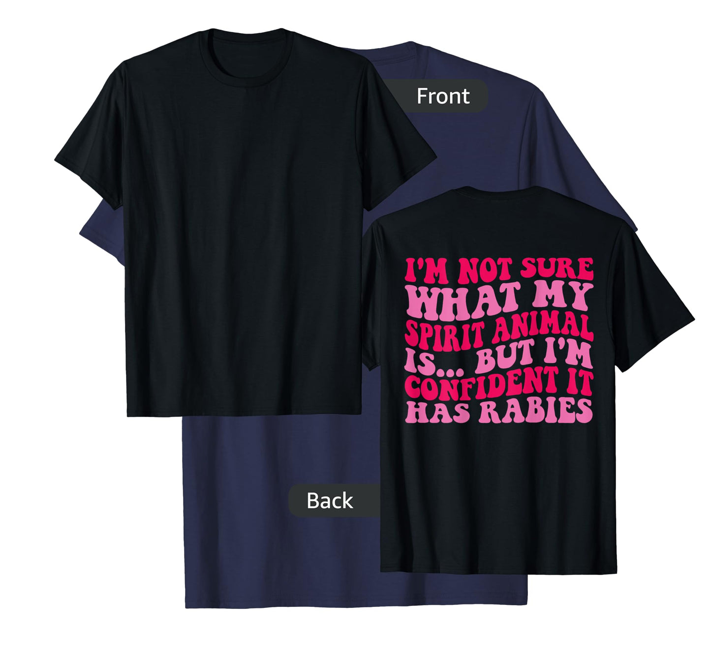 I'm Not Sure What my Spirit Animal It Has Rabies Humor Quote T-Shirt