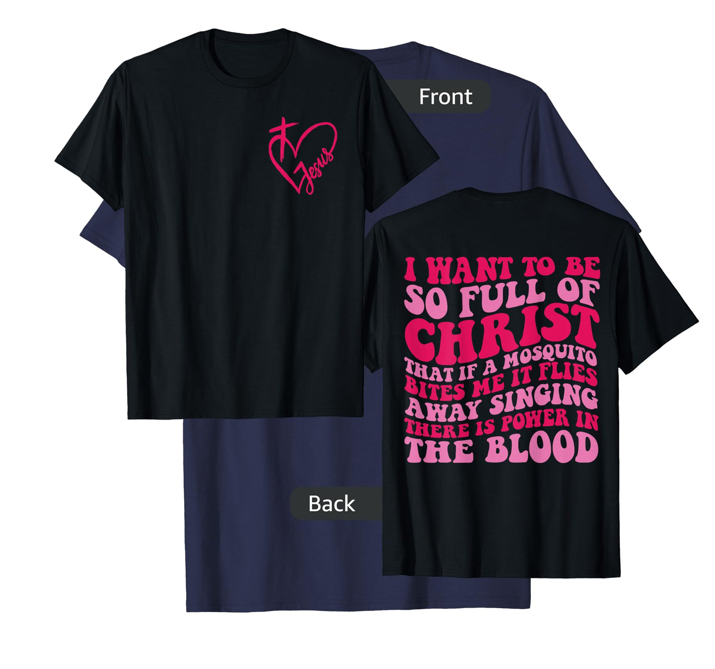 I want to be so full of Christ that if a mosquito 2 sided T-Shirt