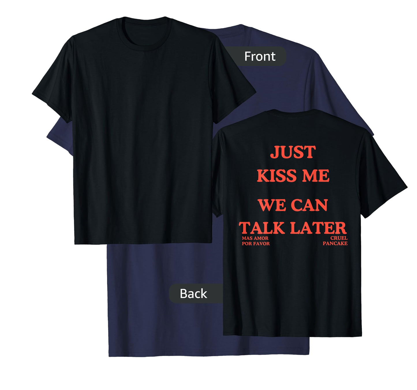 Just Kiss Me We Can Talk Later -Mas Amor Por Favor T-Shirt