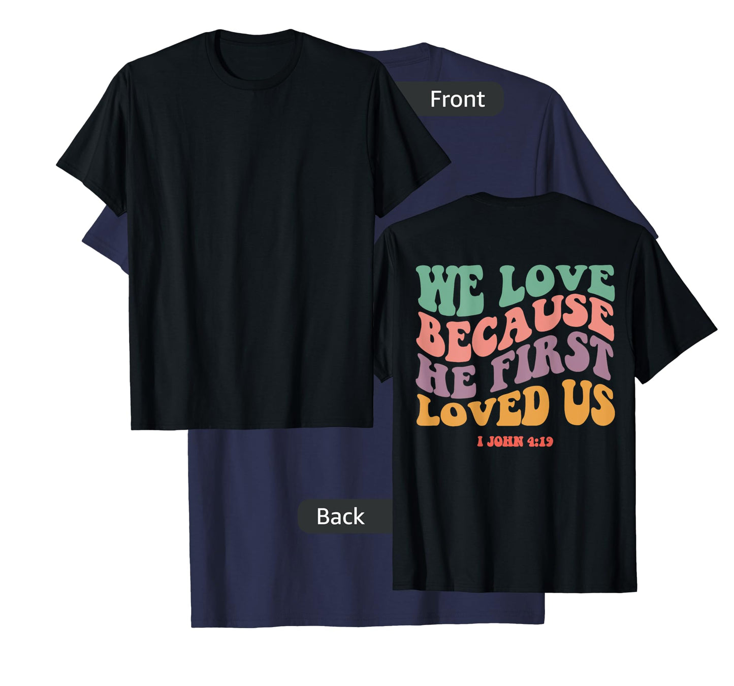 We Love Because He First Loved Us Bible Verse Christian Tee T-Shirt