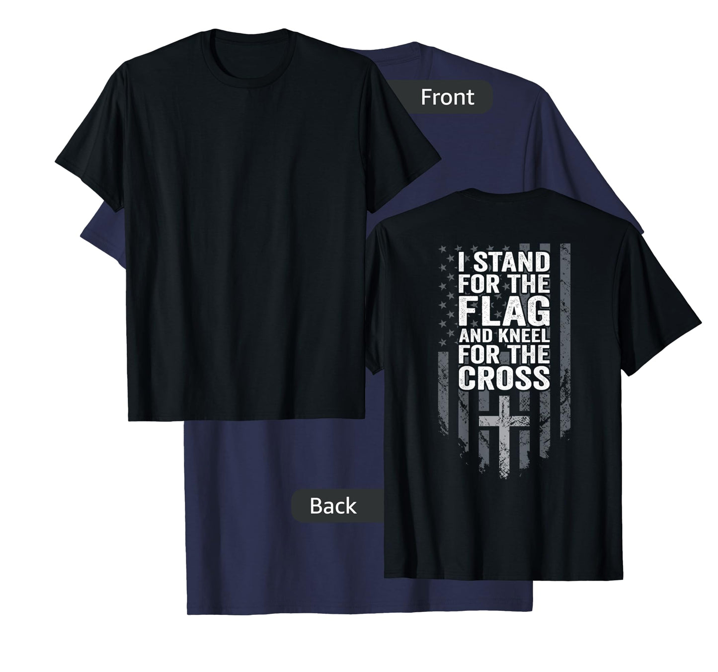 I Stand For The Flag And Kneel For The Cross - USA (ON BACK) T-Shirt