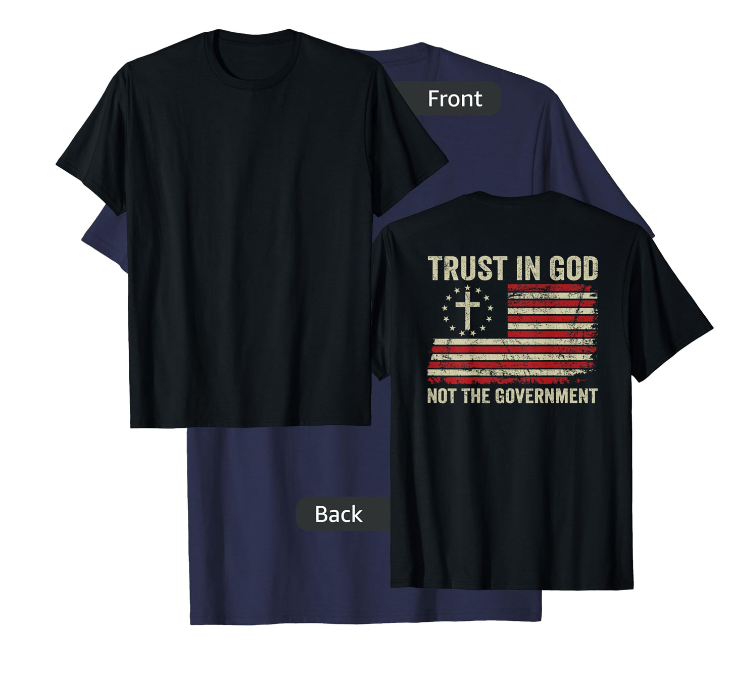 Trust In God Not The Government Patriotic Christian -ON BACK T-Shirt