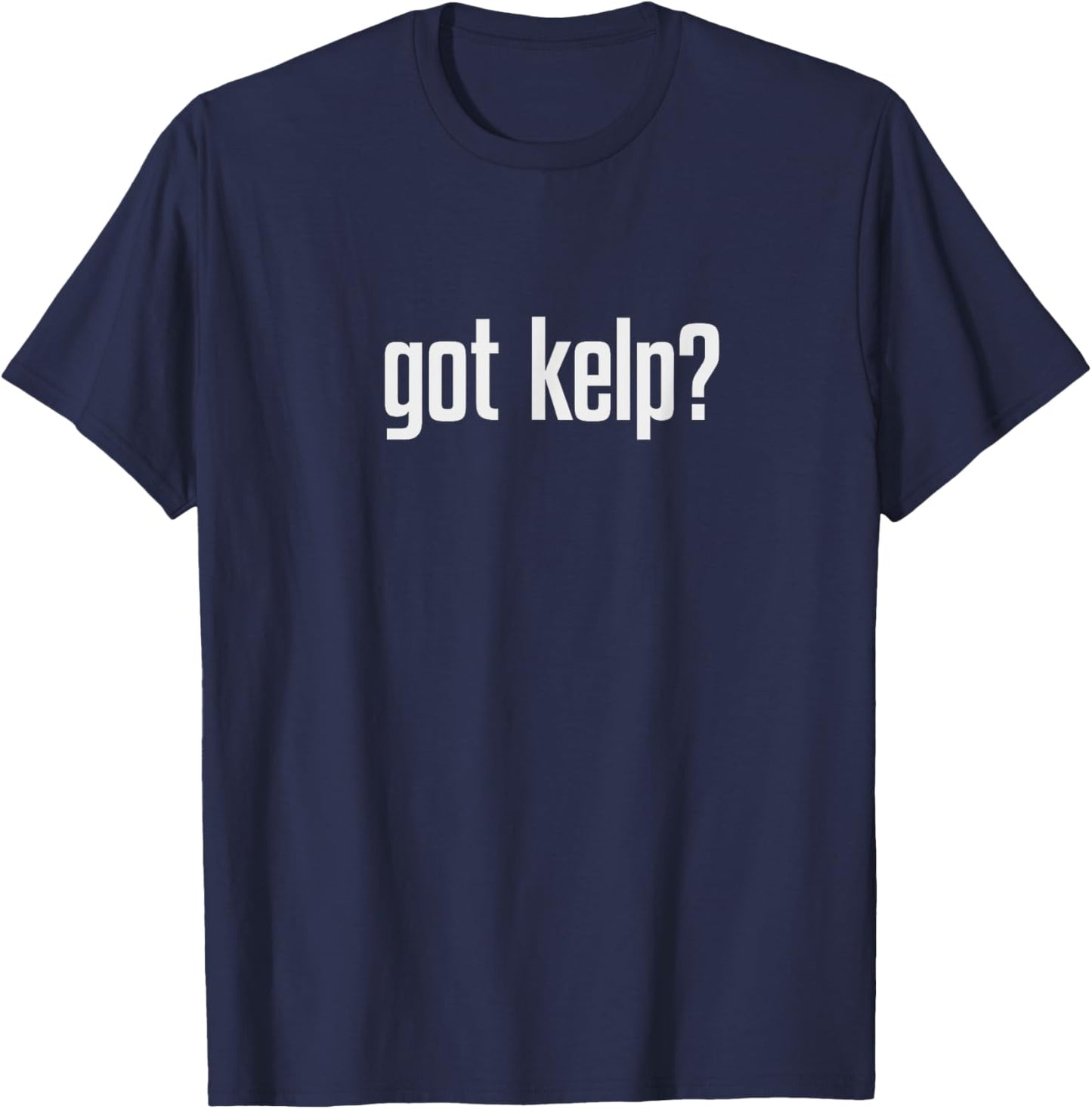 Got Kelp? T-Shirt - T-Shirt | Navy