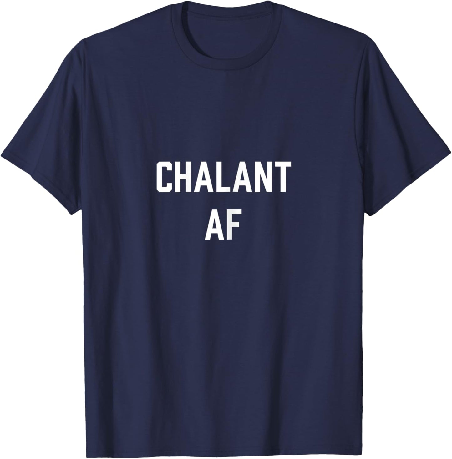 Chalant AF - Funny Stressed Out T-Shirt - T-Shirt | Navy