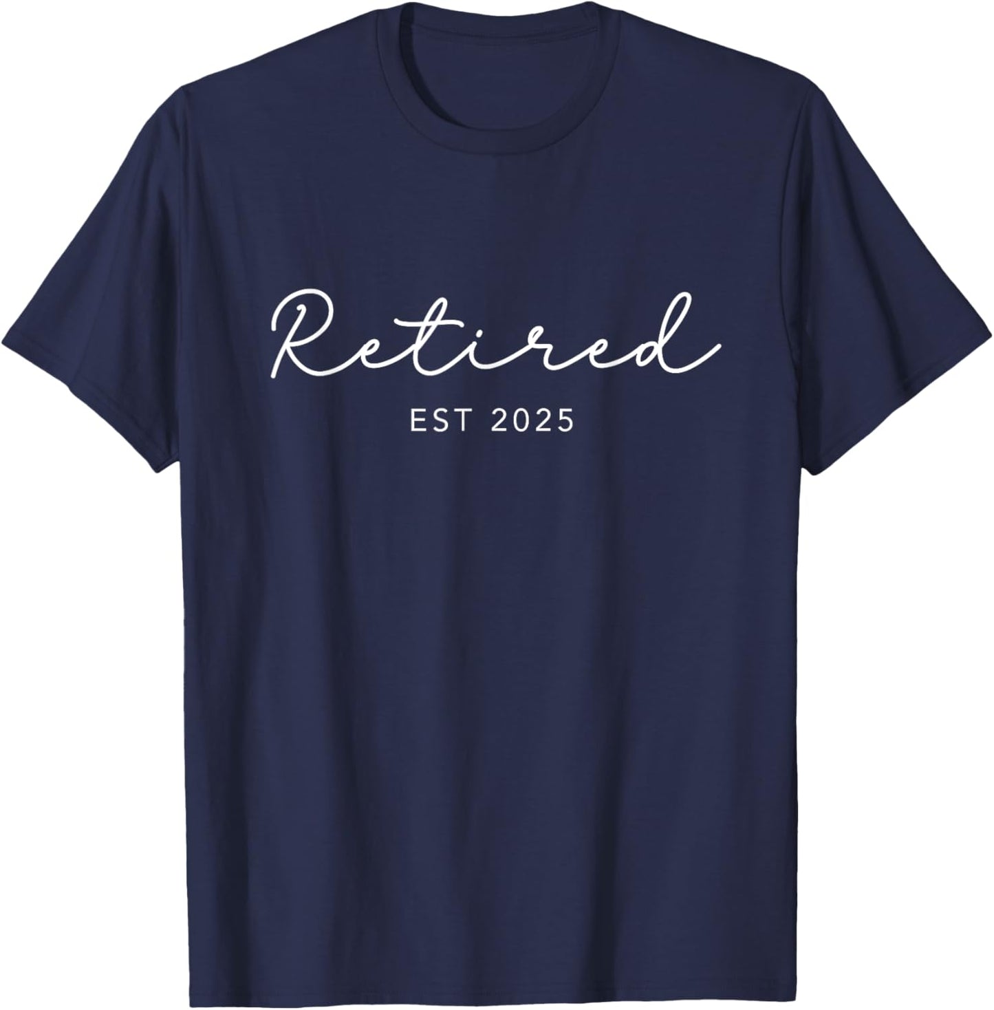 Retired Est. 2025 Cute Retirement T-Shirt - T-Shirt | Navy