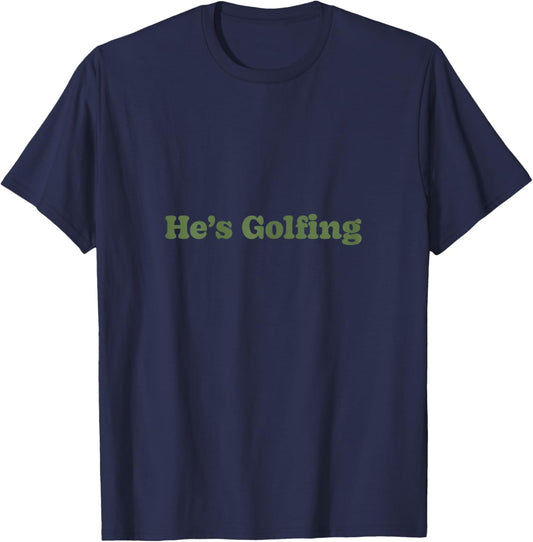 He's Golfing Design - He's Golfing Sweat T-Shirt - T-Shirt | Navy