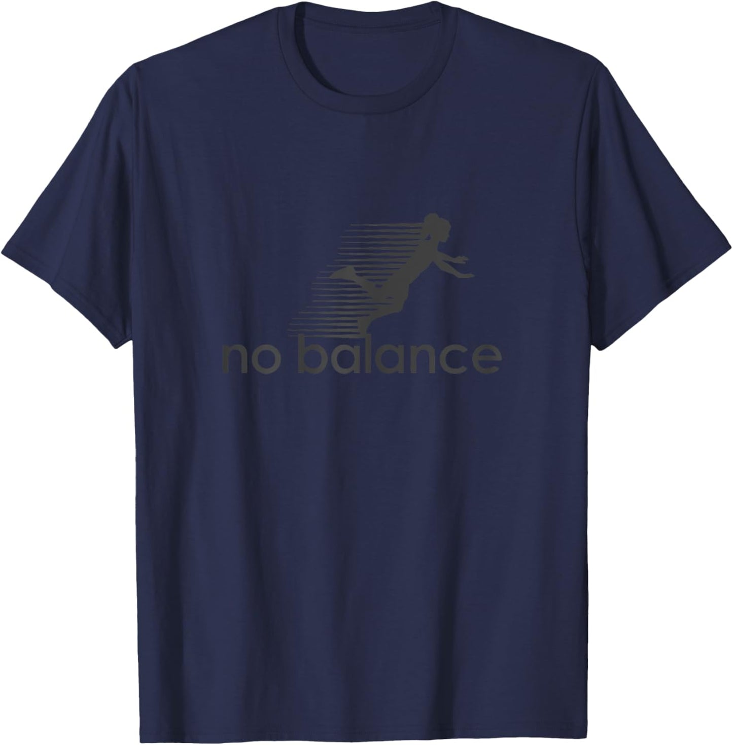 No Balance Girl - Funny Parody Design for Sports and Humor T-Shirt - T-Shirt | Navy