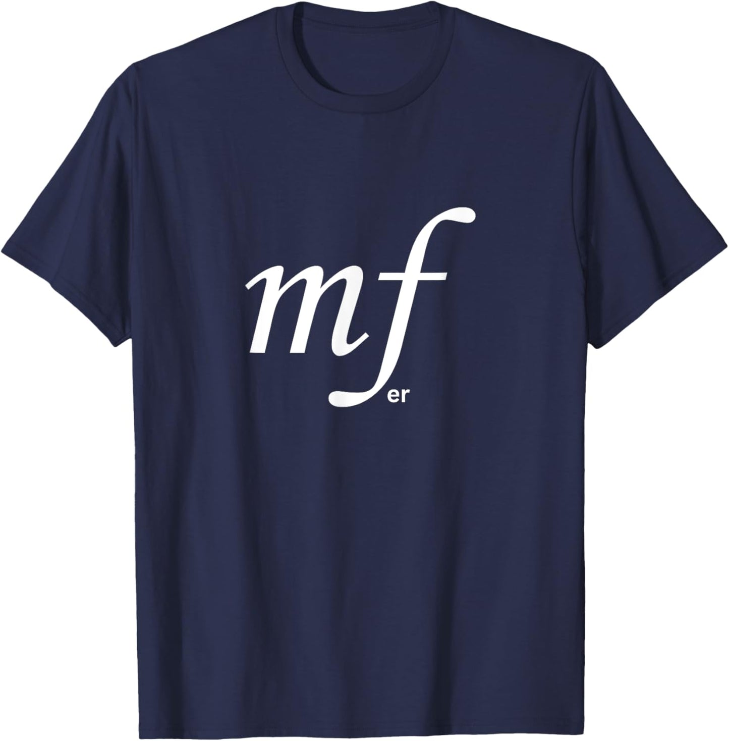 MFer - Funny Music Pun for Band Practice - Mezzo Forte T-Shirt - T-Shirt | Navy