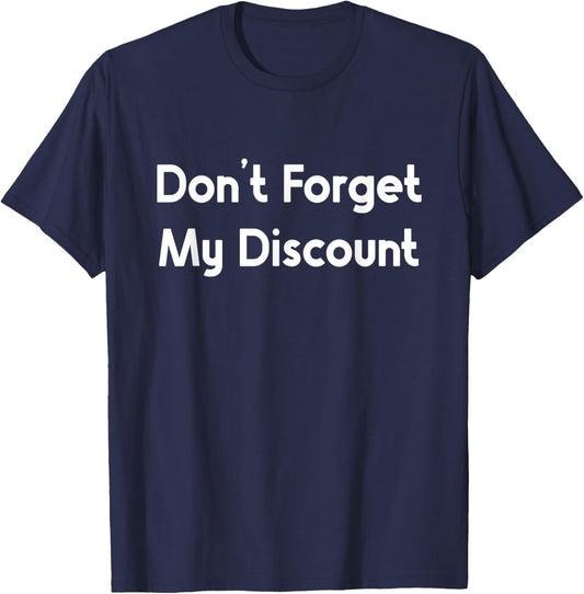 Don't Forget My Discount Shirt Funny Old People Saying T-Shirt - T-Shirt | Navy