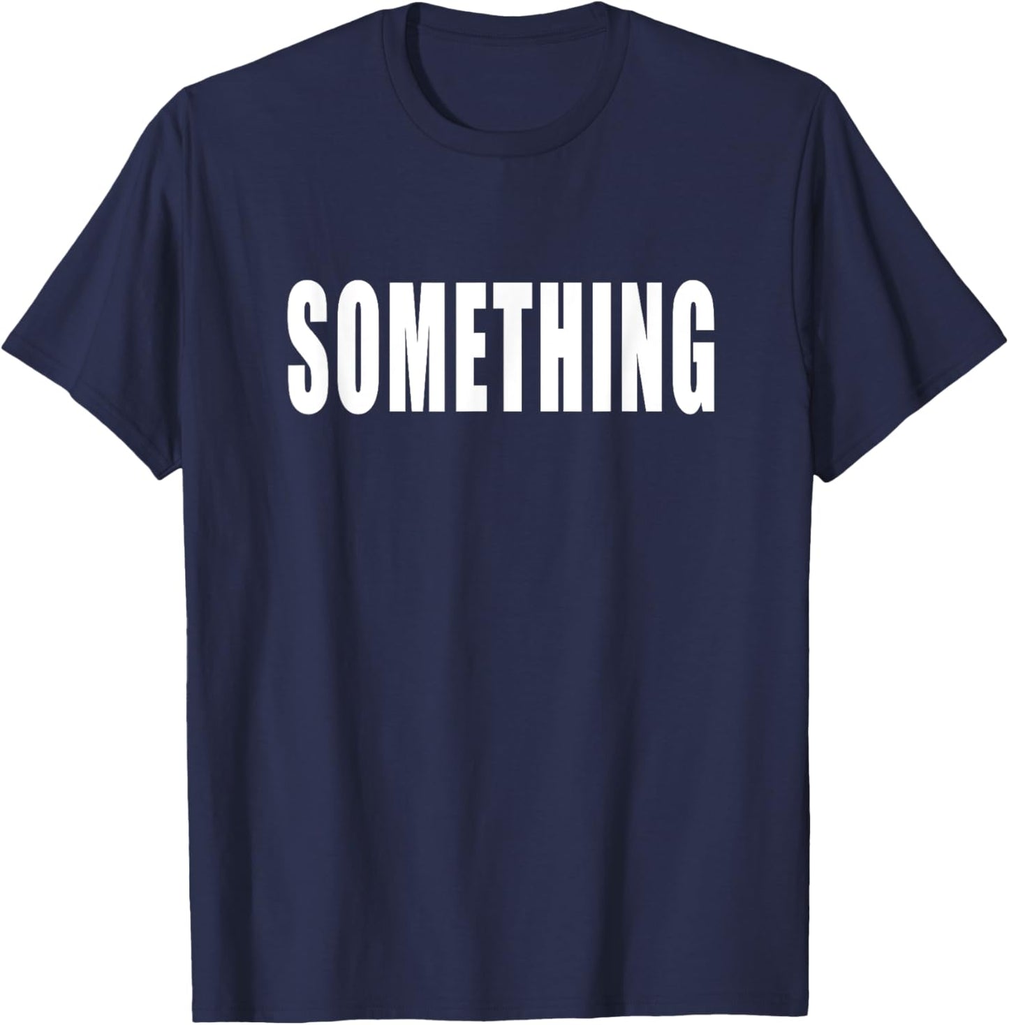 Shirt That Says Something T-Shirt - T-Shirt | Navy