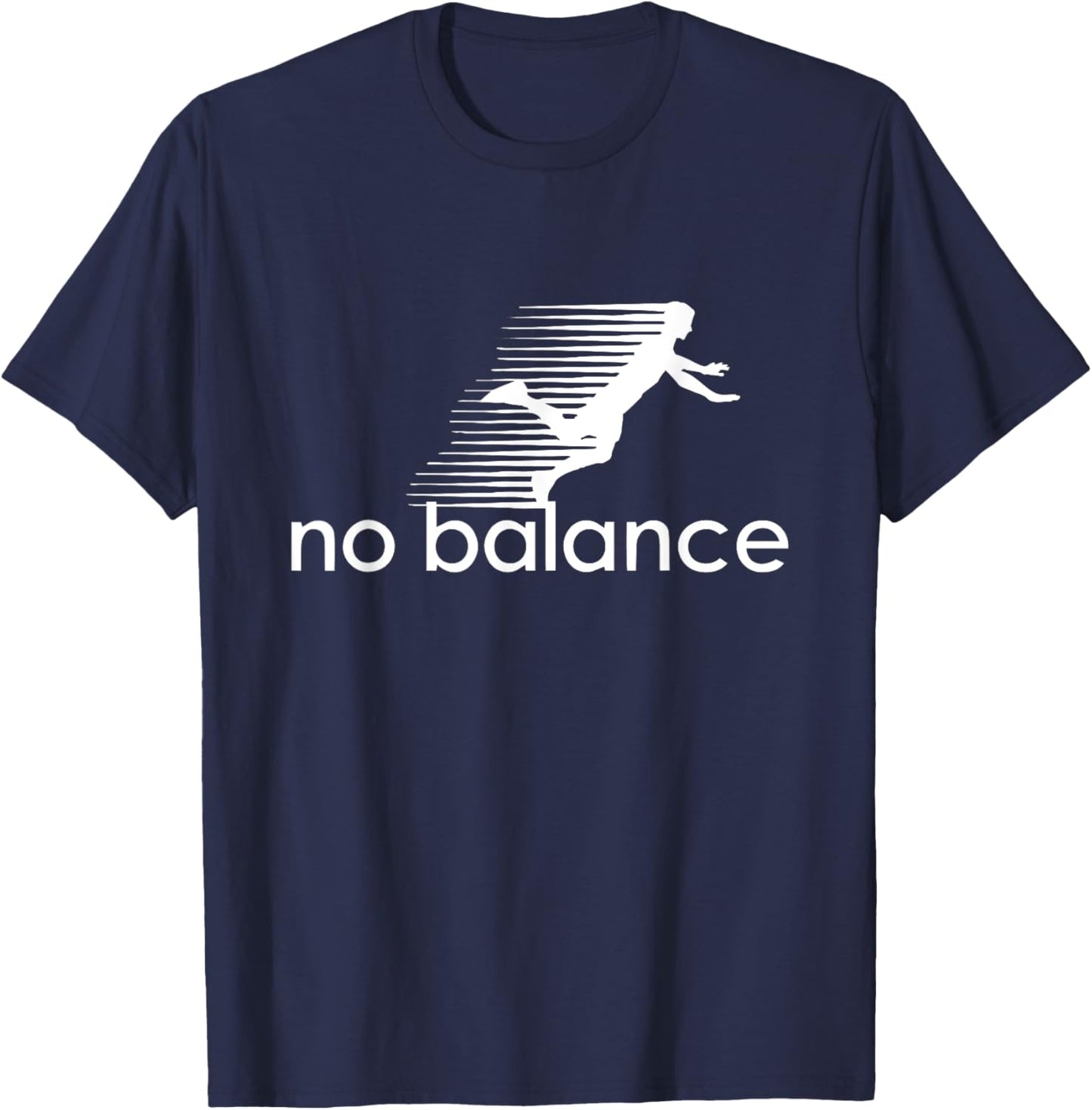 No Balance - Funny Parody Design for Sports and Humor T-Shirt - T-Shirt | Navy