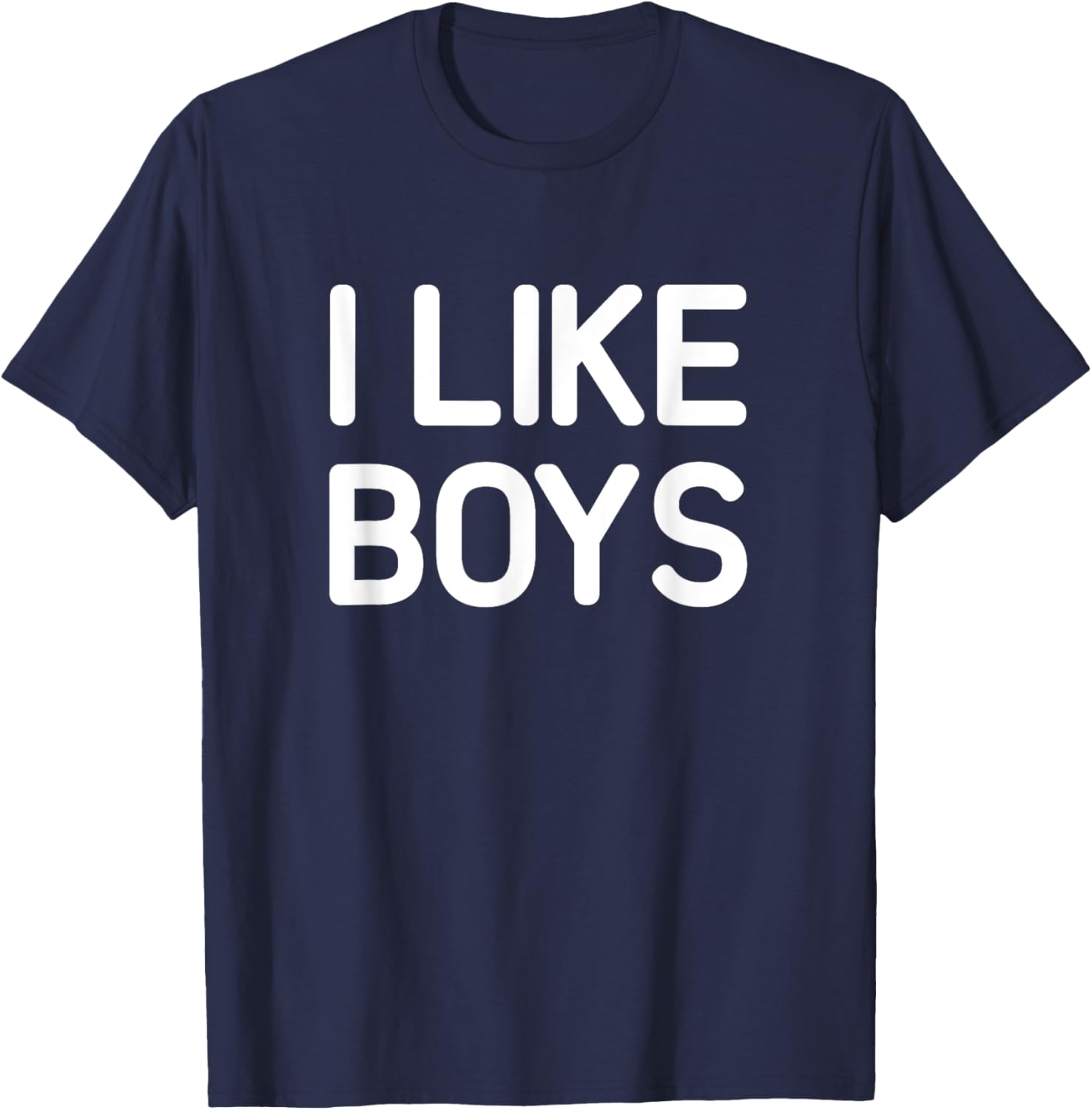 I Like Boys, Funny, Jokes, Sarcastic T-Shirt - T-Shirt | Navy